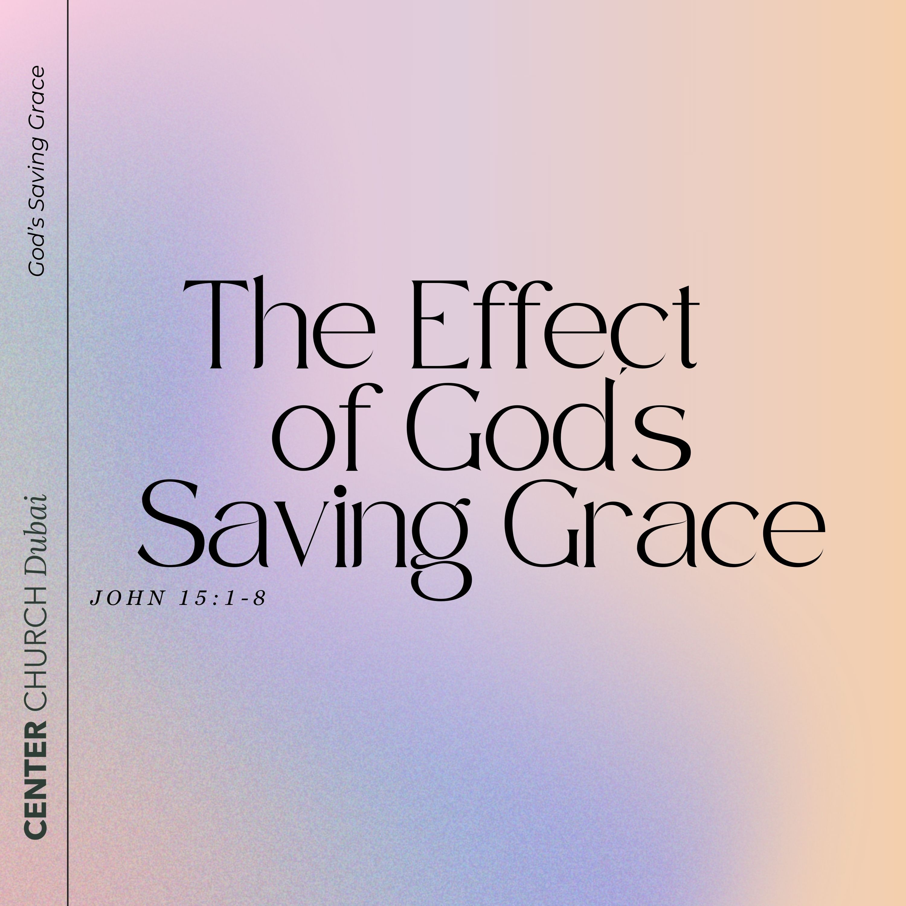 The Effect of God’s Saving Grace / John 15:1-8 episode artwork