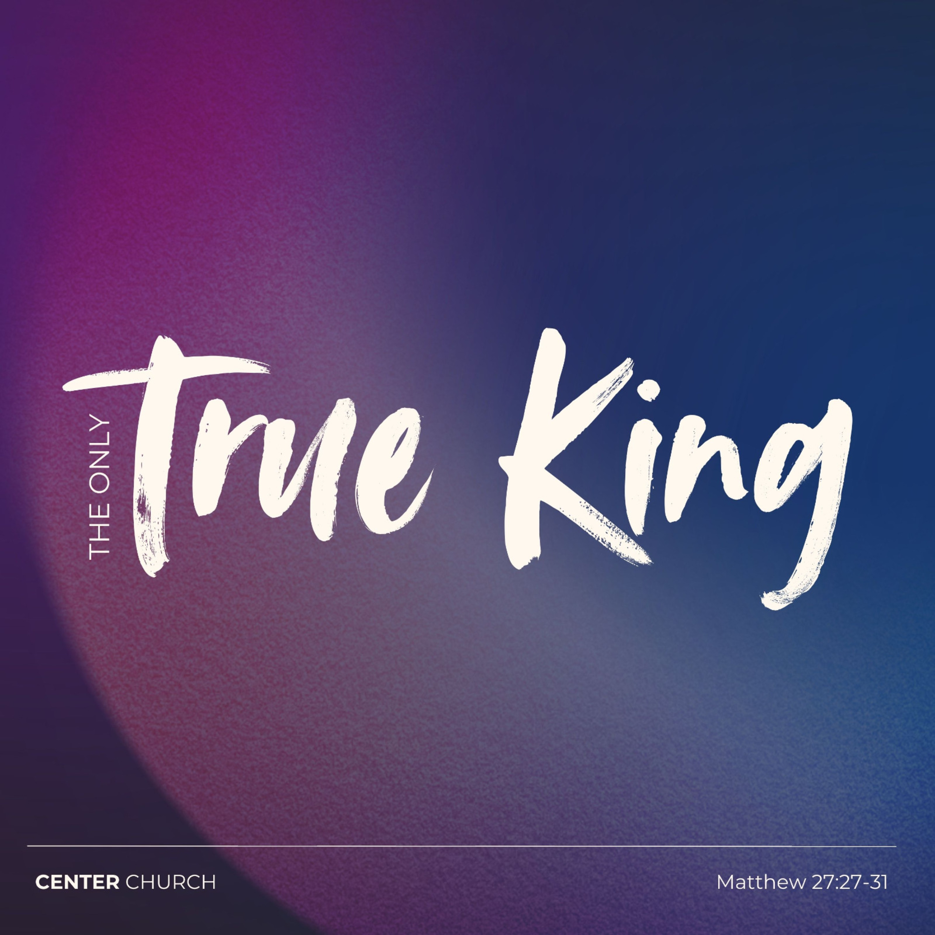  The Only True King / Matthew ⁠27:27⁠-31 episode artwork