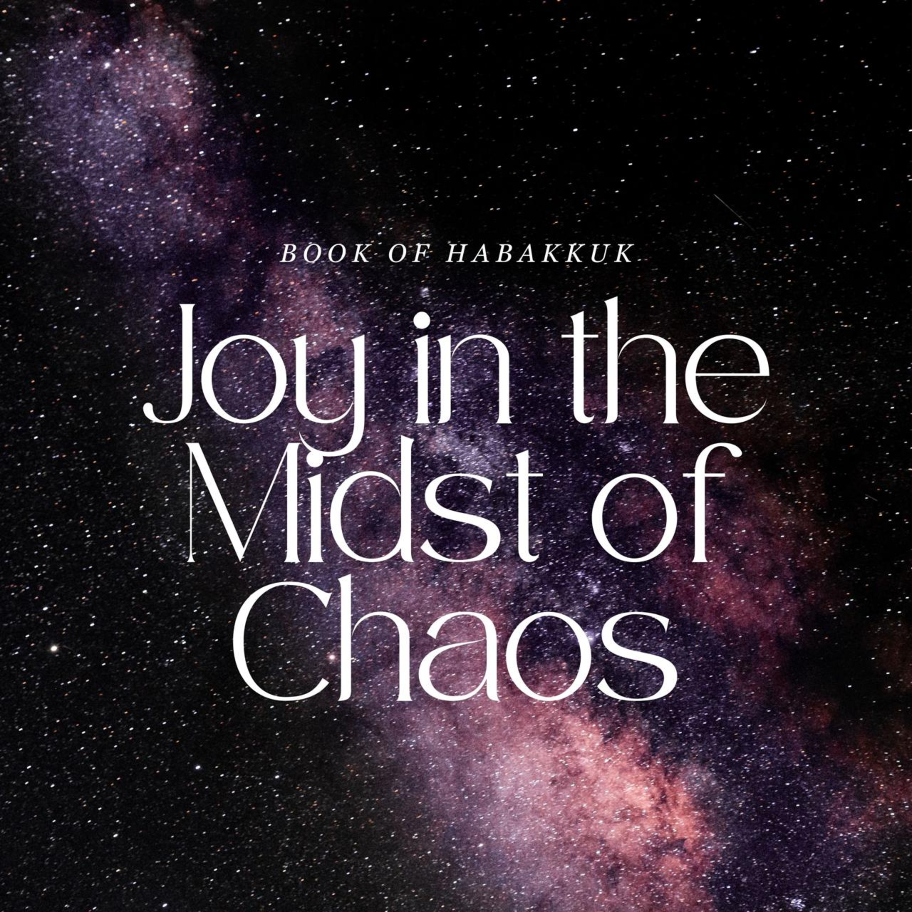 Joy in the Midst of Chaos / Habakkuk 3:1-19 episode artwork