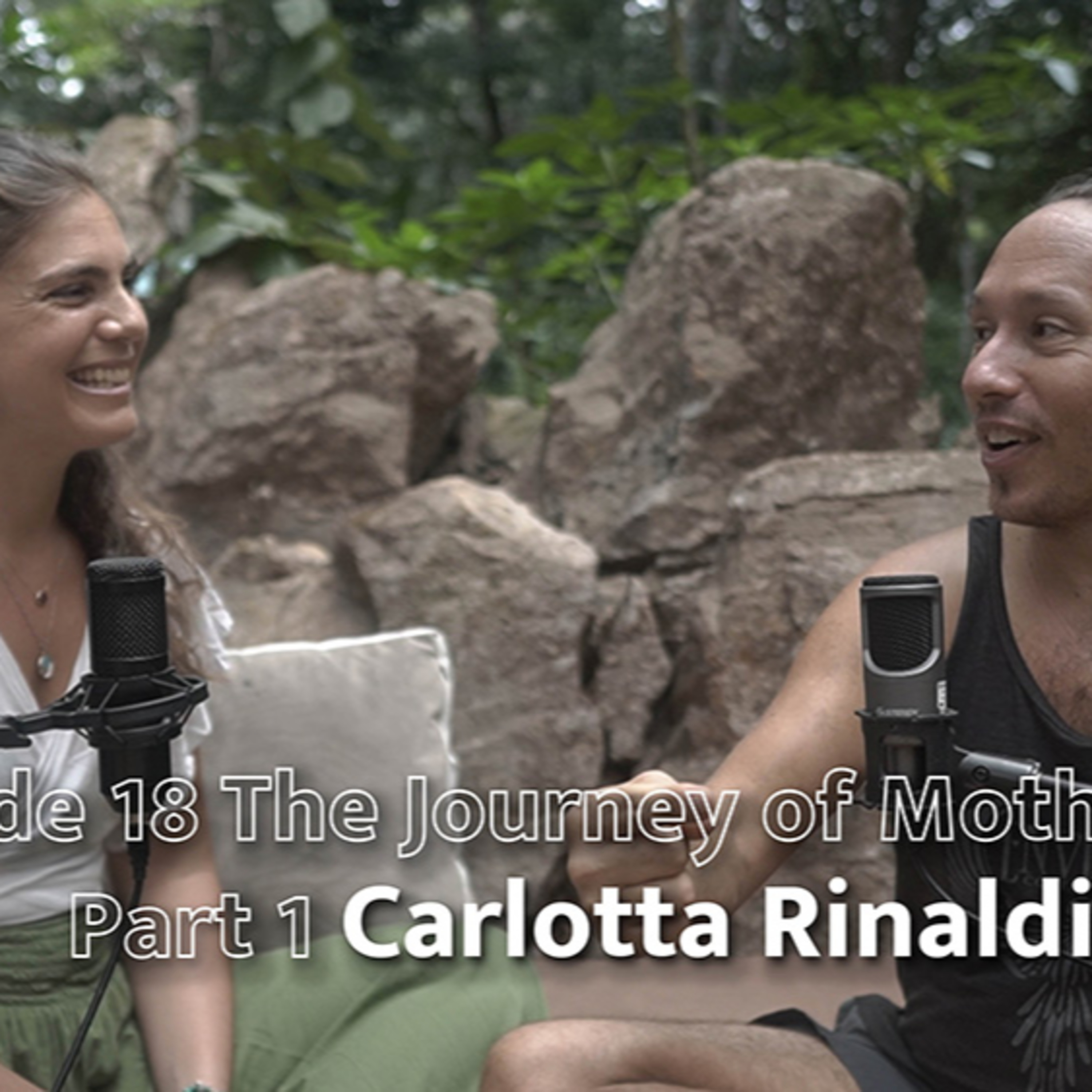 EP 18 The Journey of Motherhood Part 1 with Carlotta Rinaldi