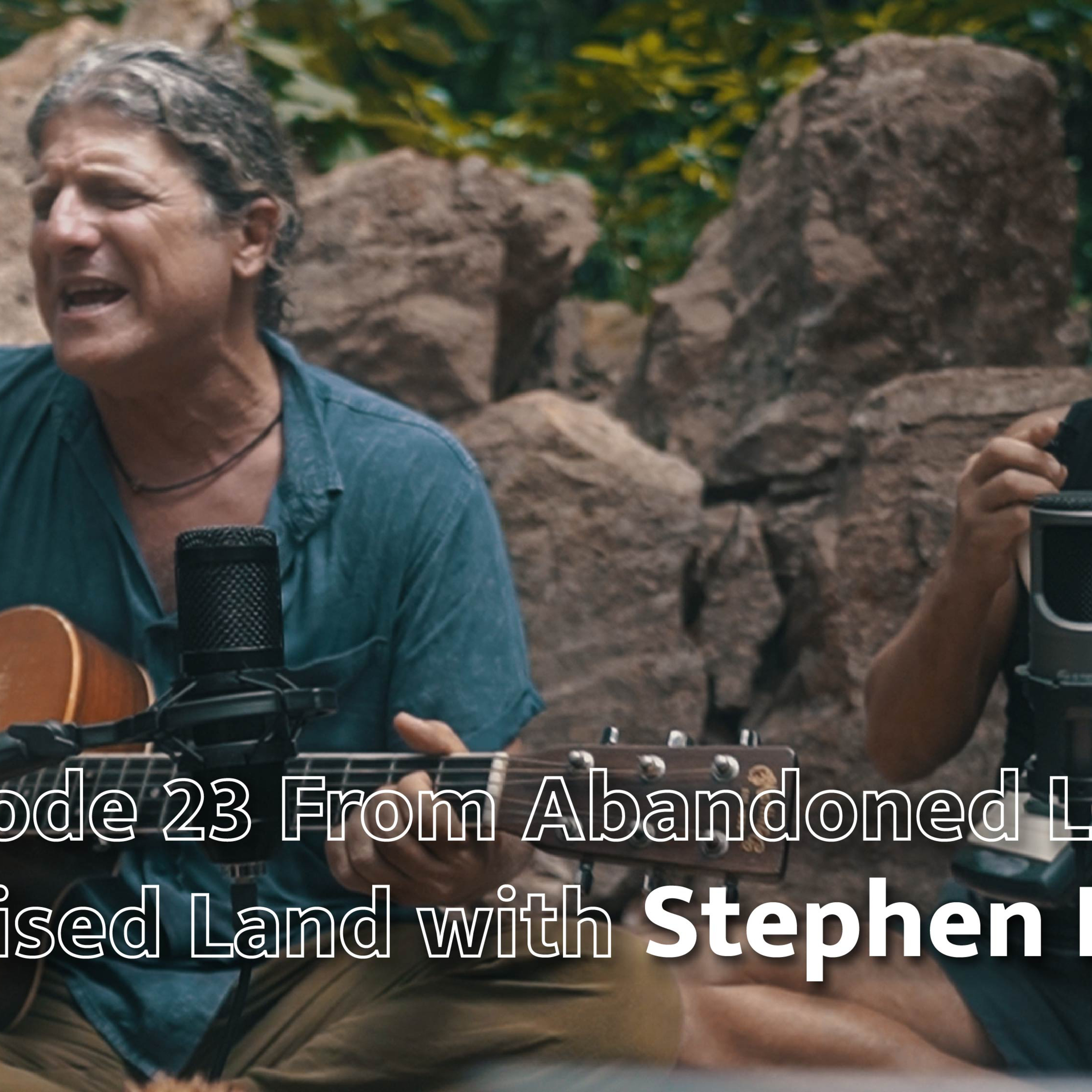 EP 23 From Abandoned Land to Promised Land with Stephen Brooks episode artwork