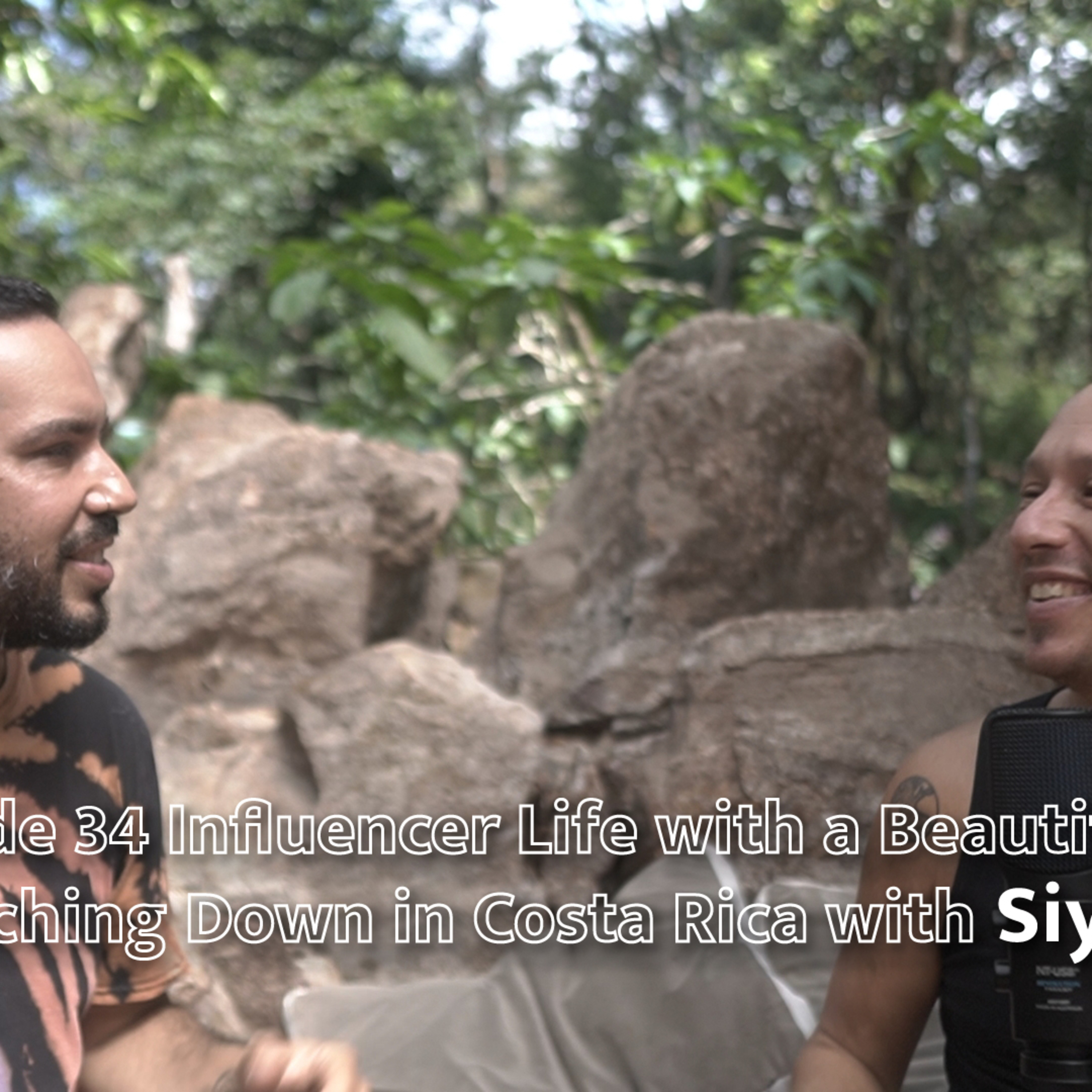 EP 34 Influencer Life with a Beautiful Wife, and Touching Down in Costa Rica with Siya Zarrabi episode artwork