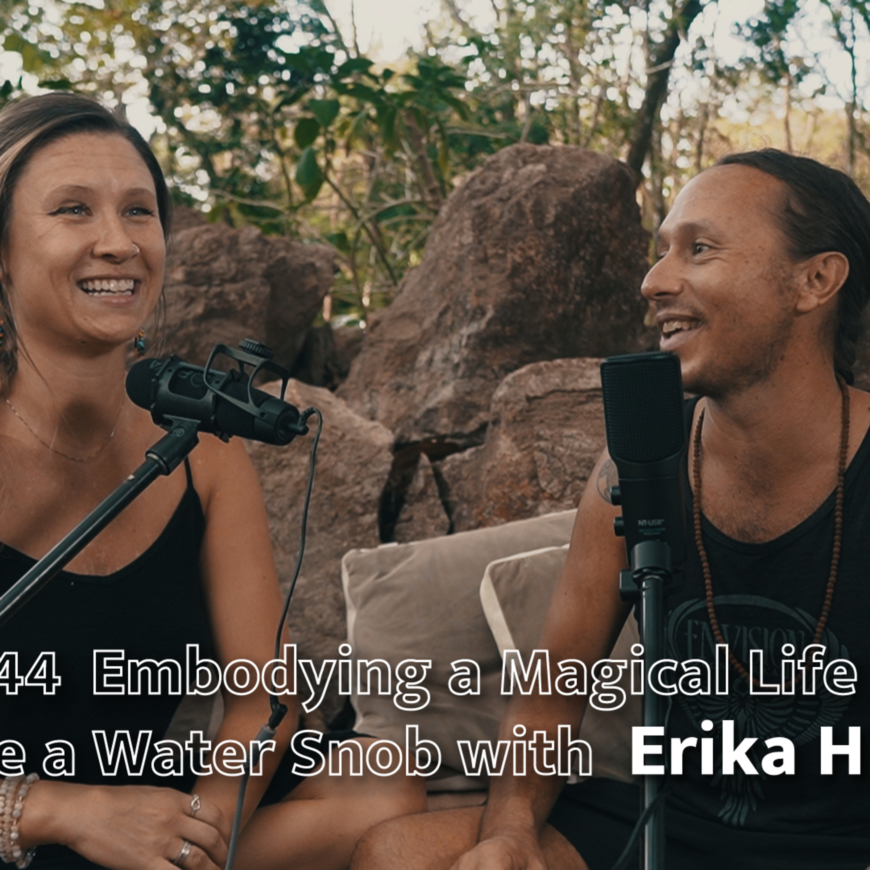 EP 44 Embodying a Magical Life and How to be a Water Snob w/ Erika Hicks episode artwork