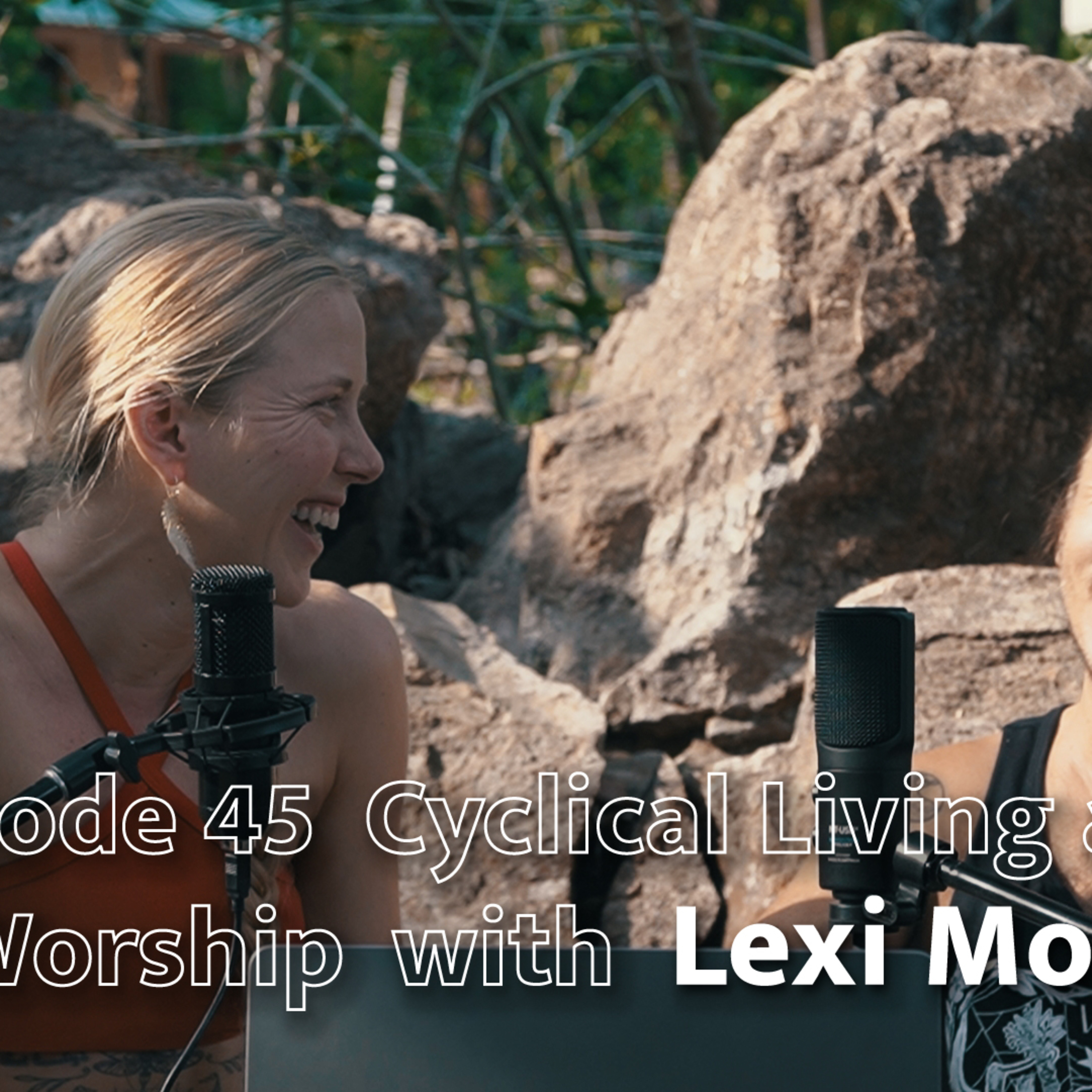 EP 45 Cyclical Living and C*nt Worship w/ Lexi Mondot episode artwork