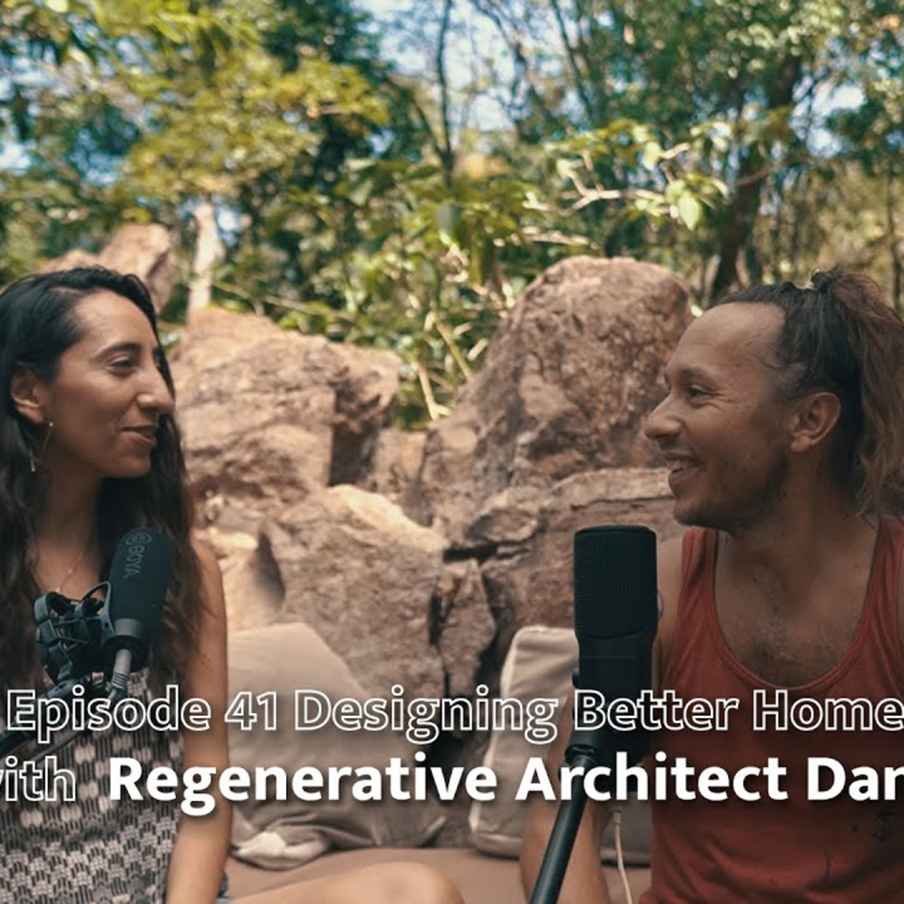 EP 41 Designing Better Homes Working with Nature w: Regenerative Architect Daniela Luján episode artwork