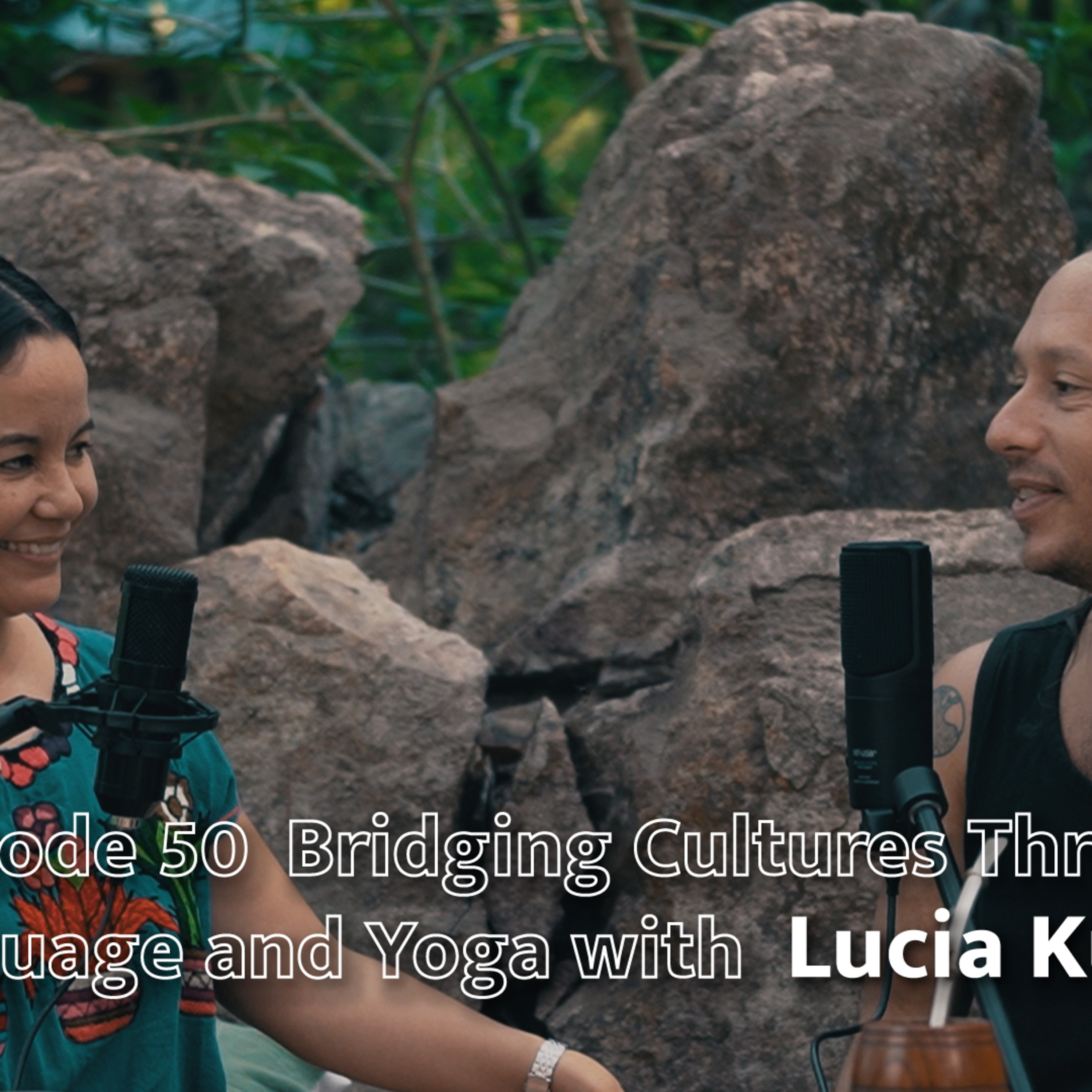 EP 50 Bridging Cultures Through Language and Yoga w Lucia Kuster episode artwork