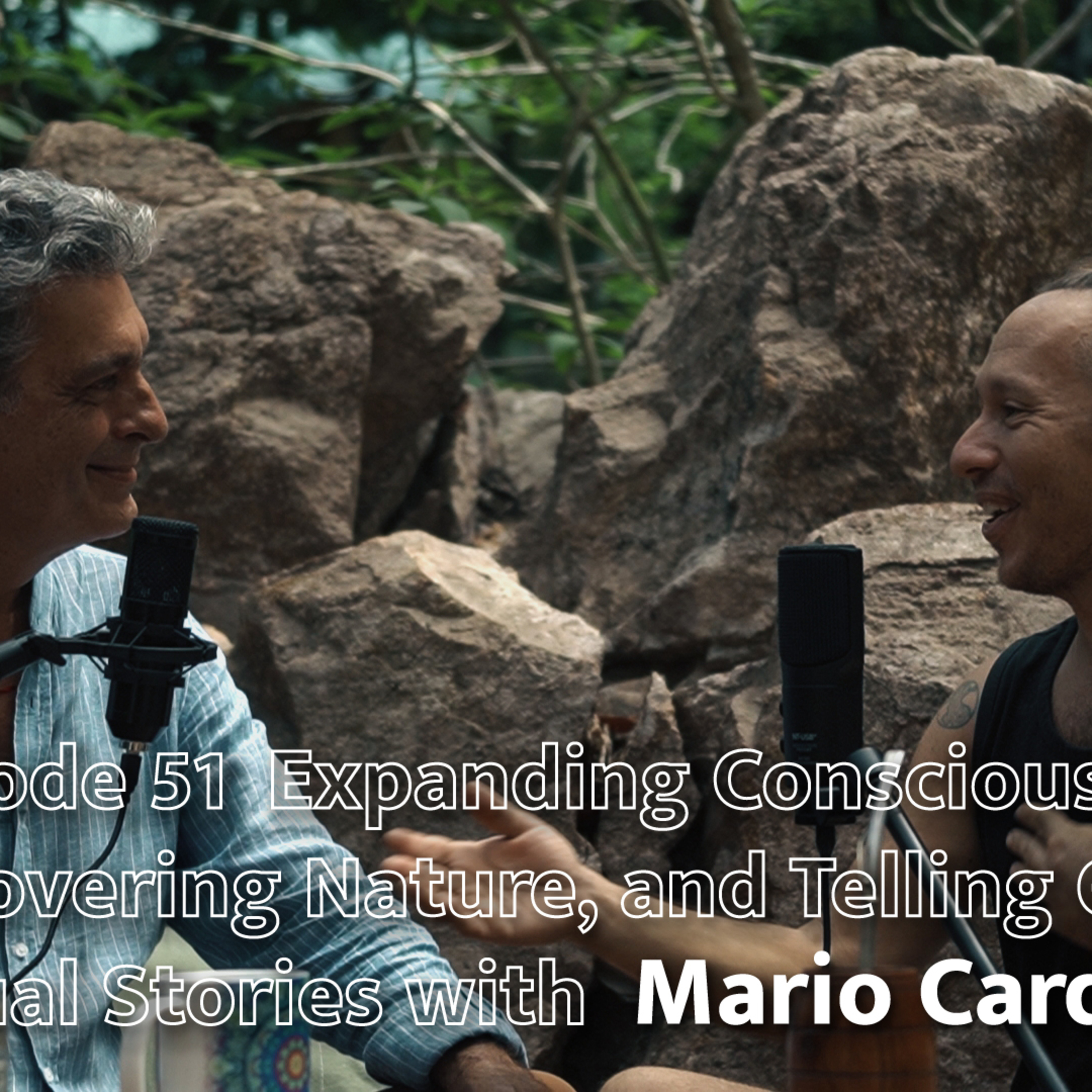 EP 51 Expanding Consciousness, Discovering Nature, and Telling Great Visual Stories w/ Mario Cardona episode artwork