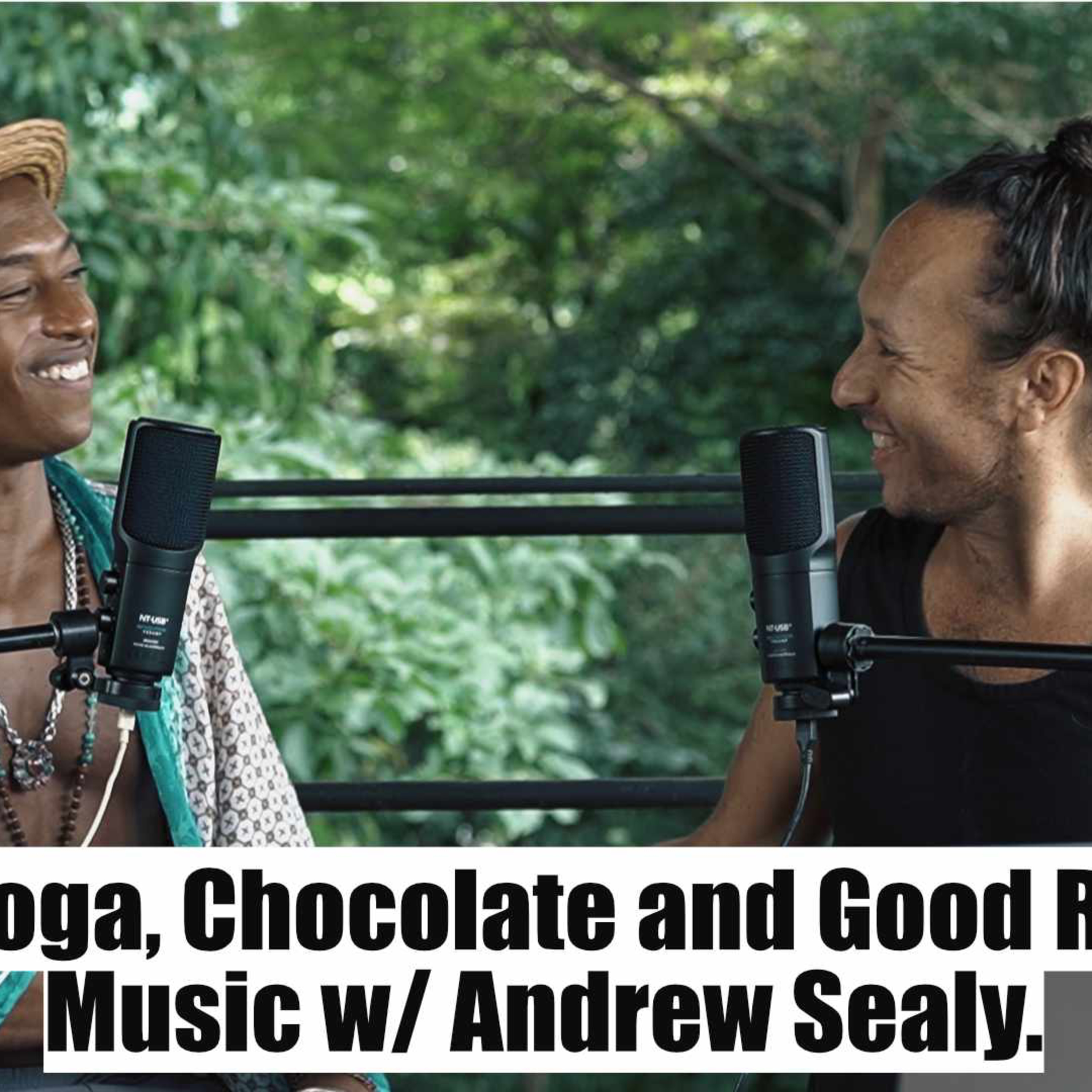 EP 62 Yoga, Chocolate and Good Reggae Music w/ Andrew Sealy