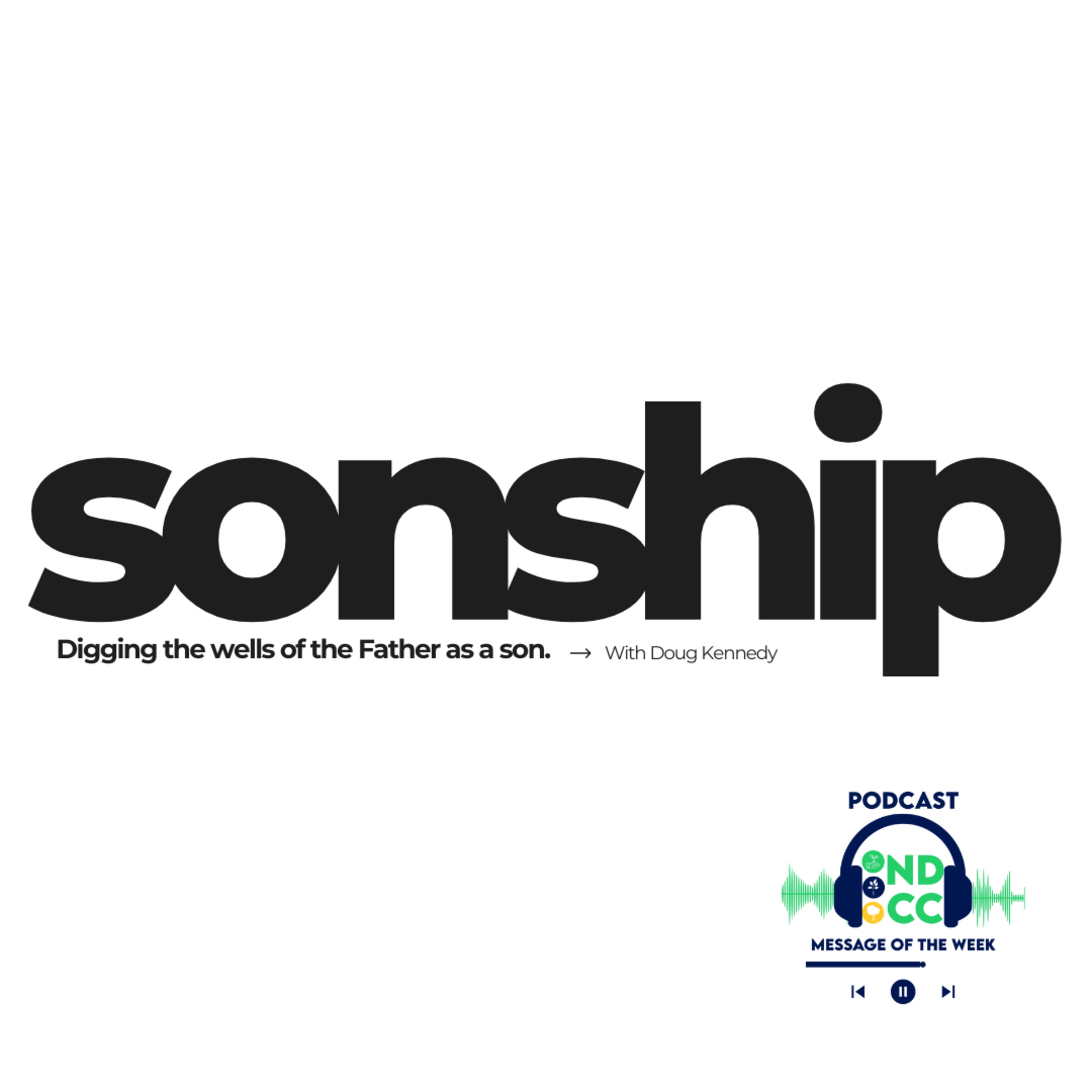 "Sonship. Digging the wells of the Father as a son." By Doug Kennedy