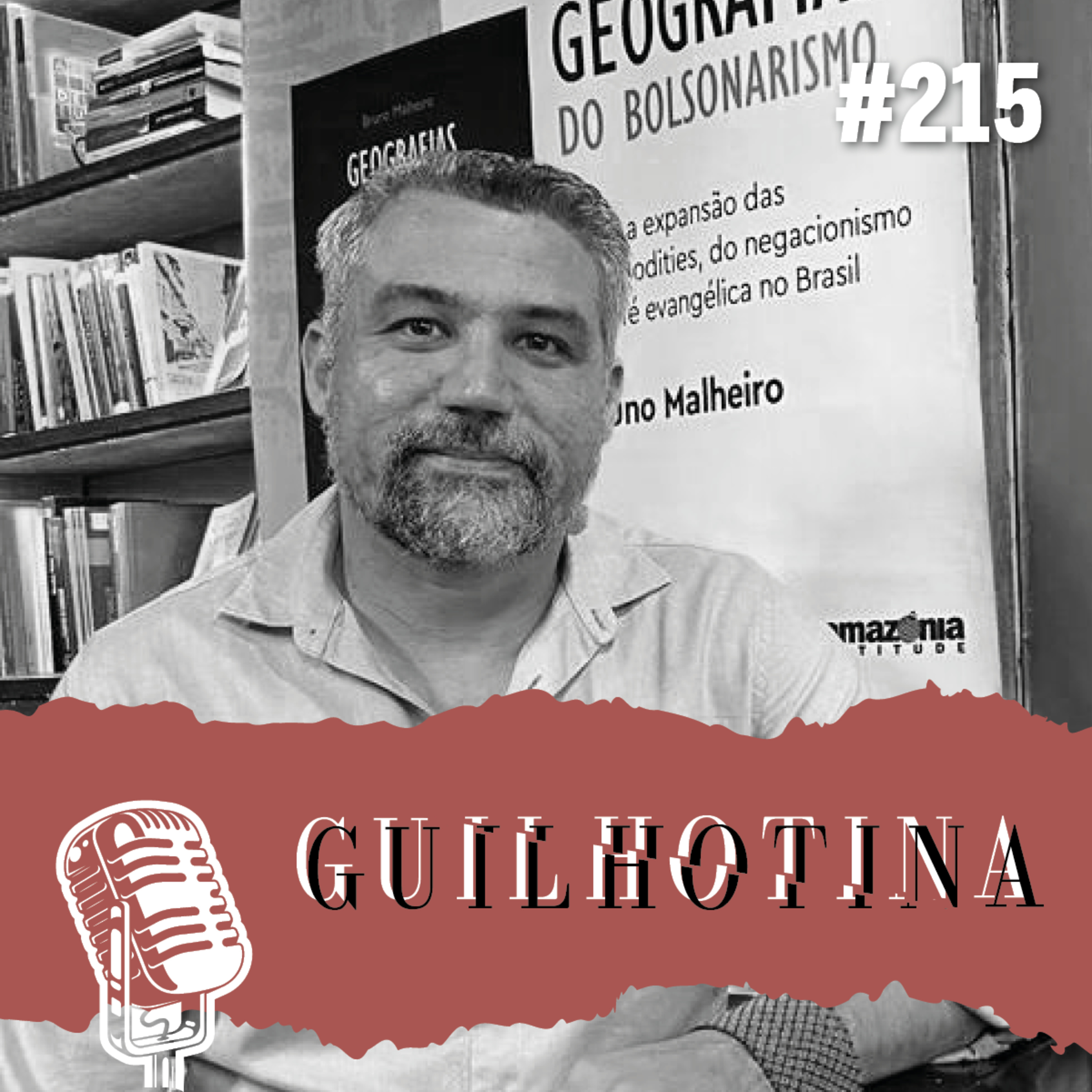 #215 "A geografia das commodities, do negacionismo e da fé evangélica sustentam o autoritarismo", com Bruno Malheiro episode artwork