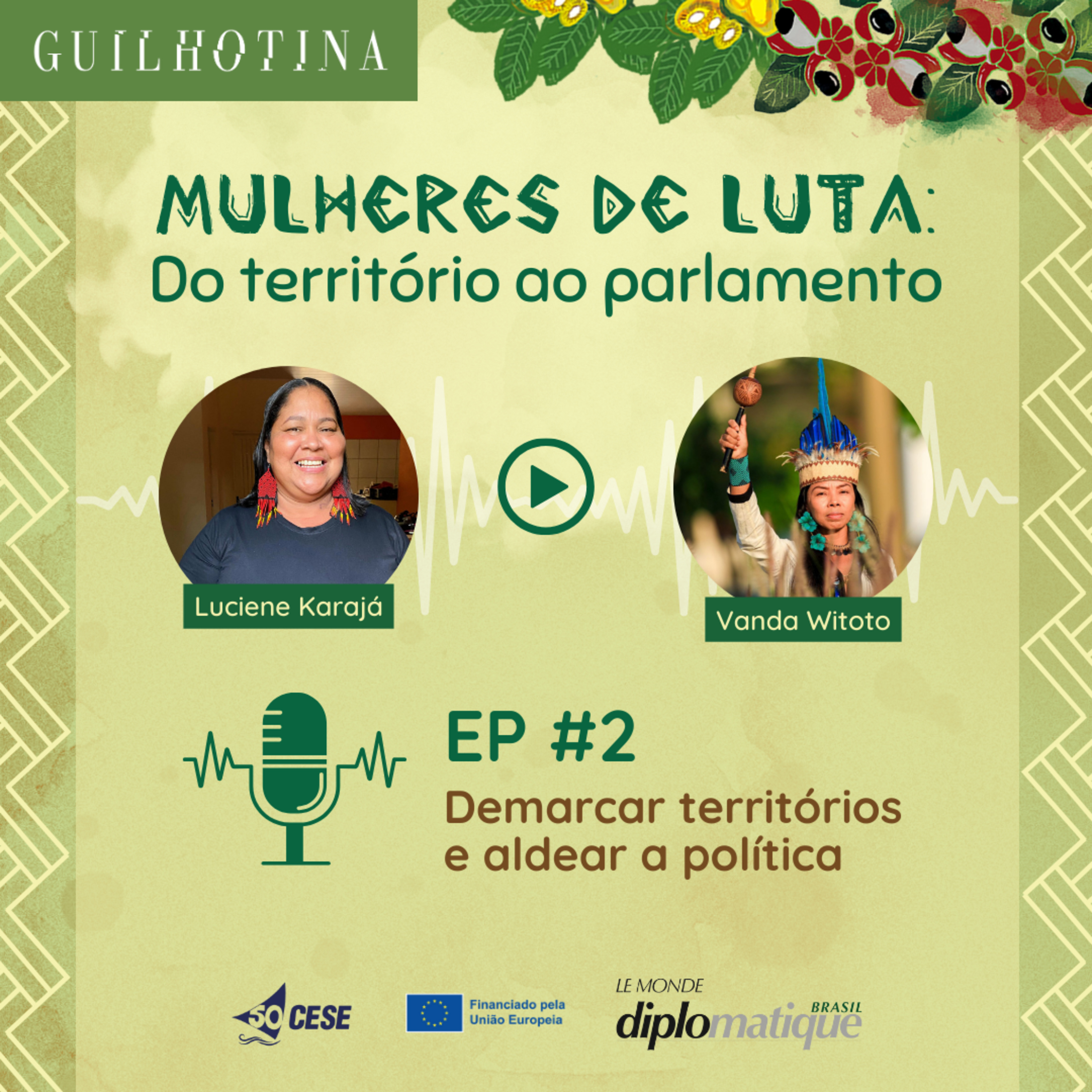 Mulheres de Luta | #2 Demarcar territórios e aldear a política
