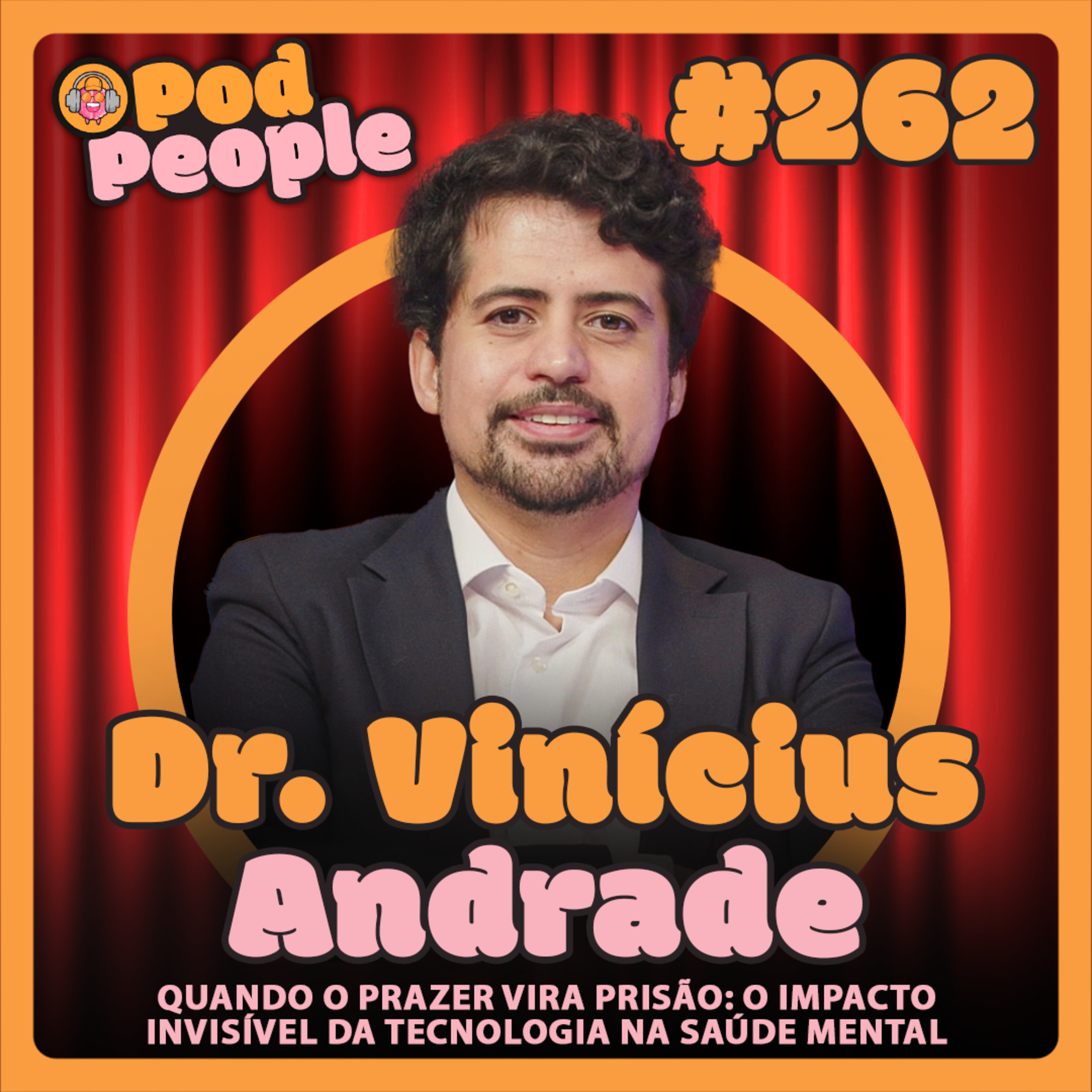 ENTENDA O IMPACTO DOS VÍCIOS NA SAÚDE MENTAL COM DR. VINICIUS ANDRADE - PODPEOPLE #262