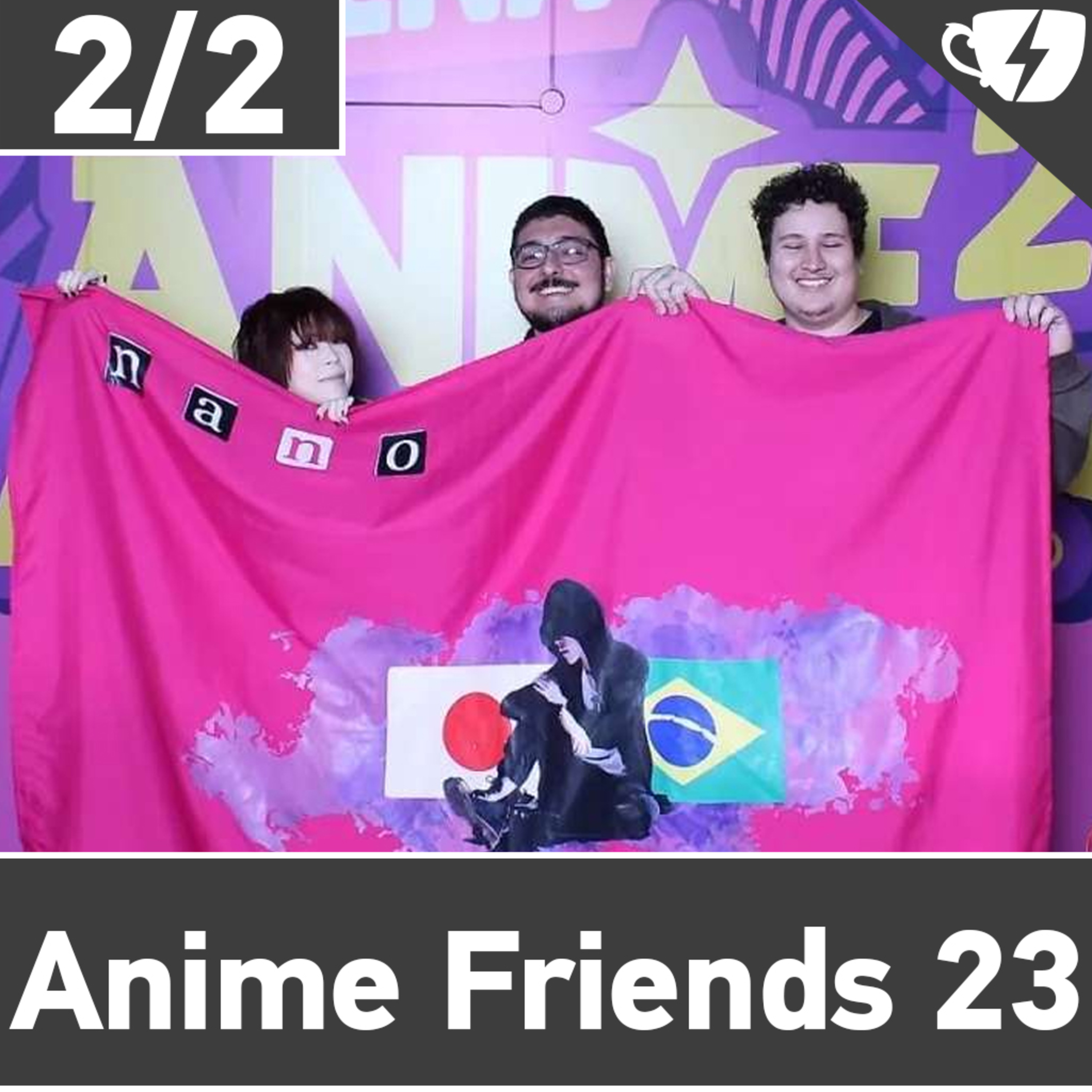 Anime Friends 2023: Fofocas, shows, banderão e raspadinha - Parte 2/2 episode artwork