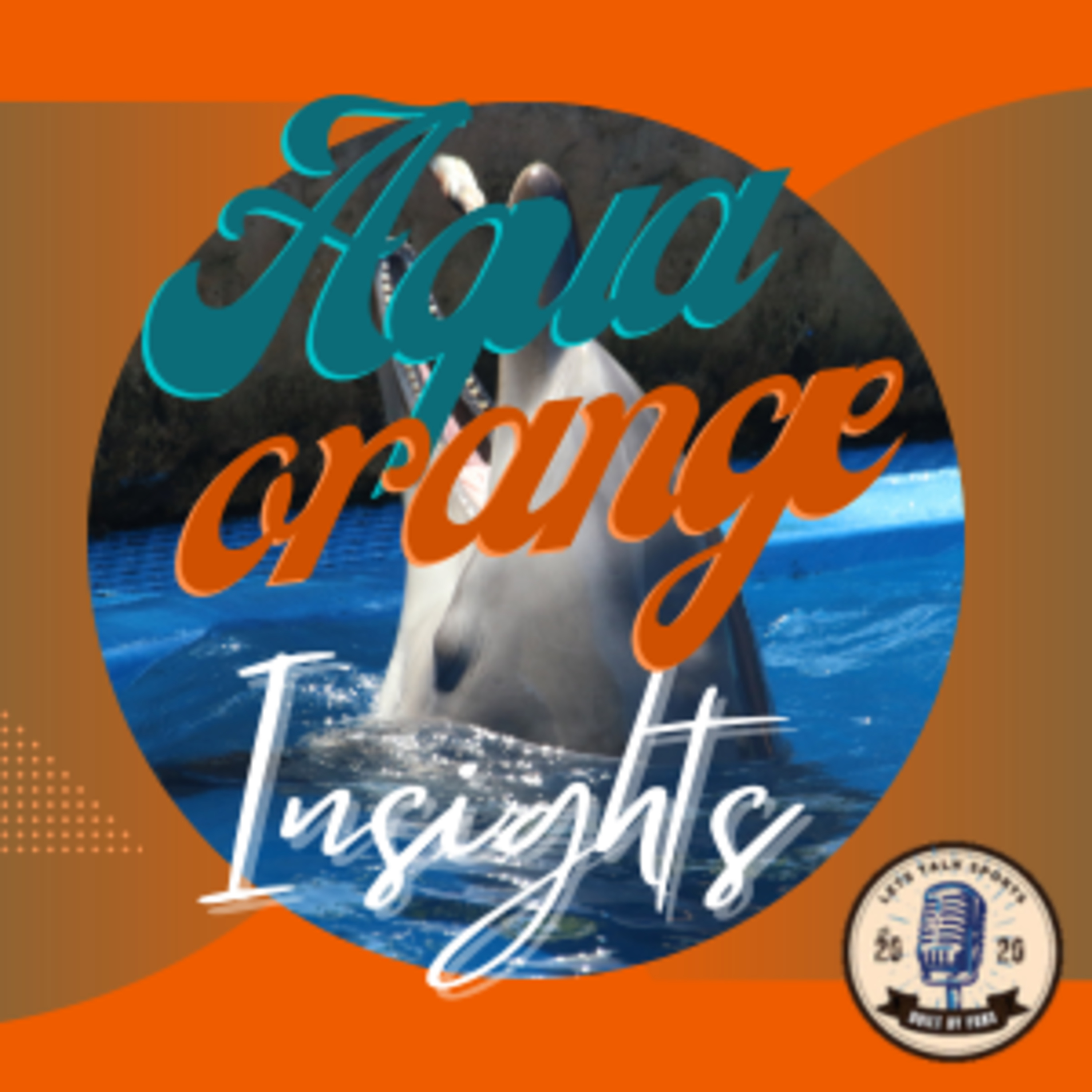 Aqua & Orange Insights: Let's Talk Miami Dolphins episode artwork