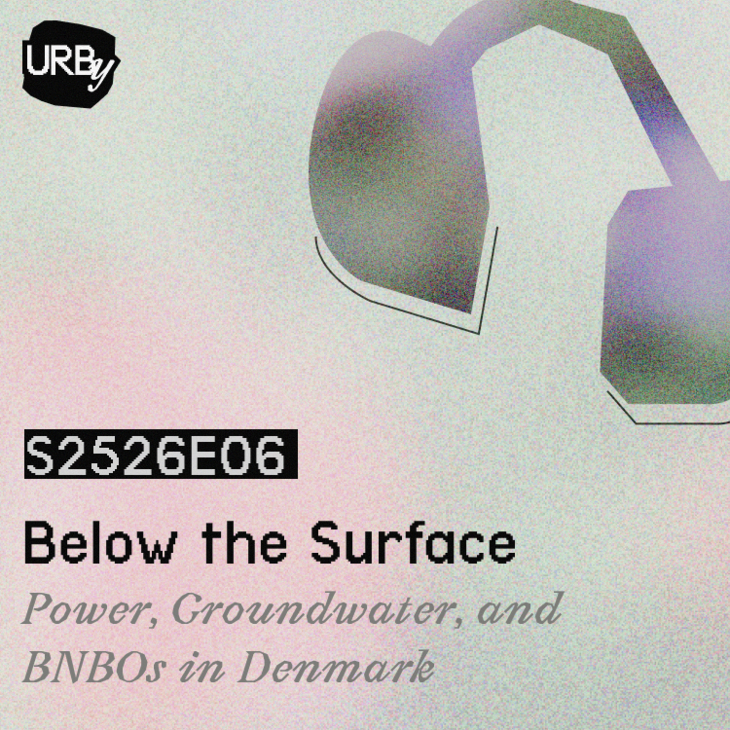 S252606 / Below the Surface: Power, Groundwater, and BNBOs in Denmark episode artwork