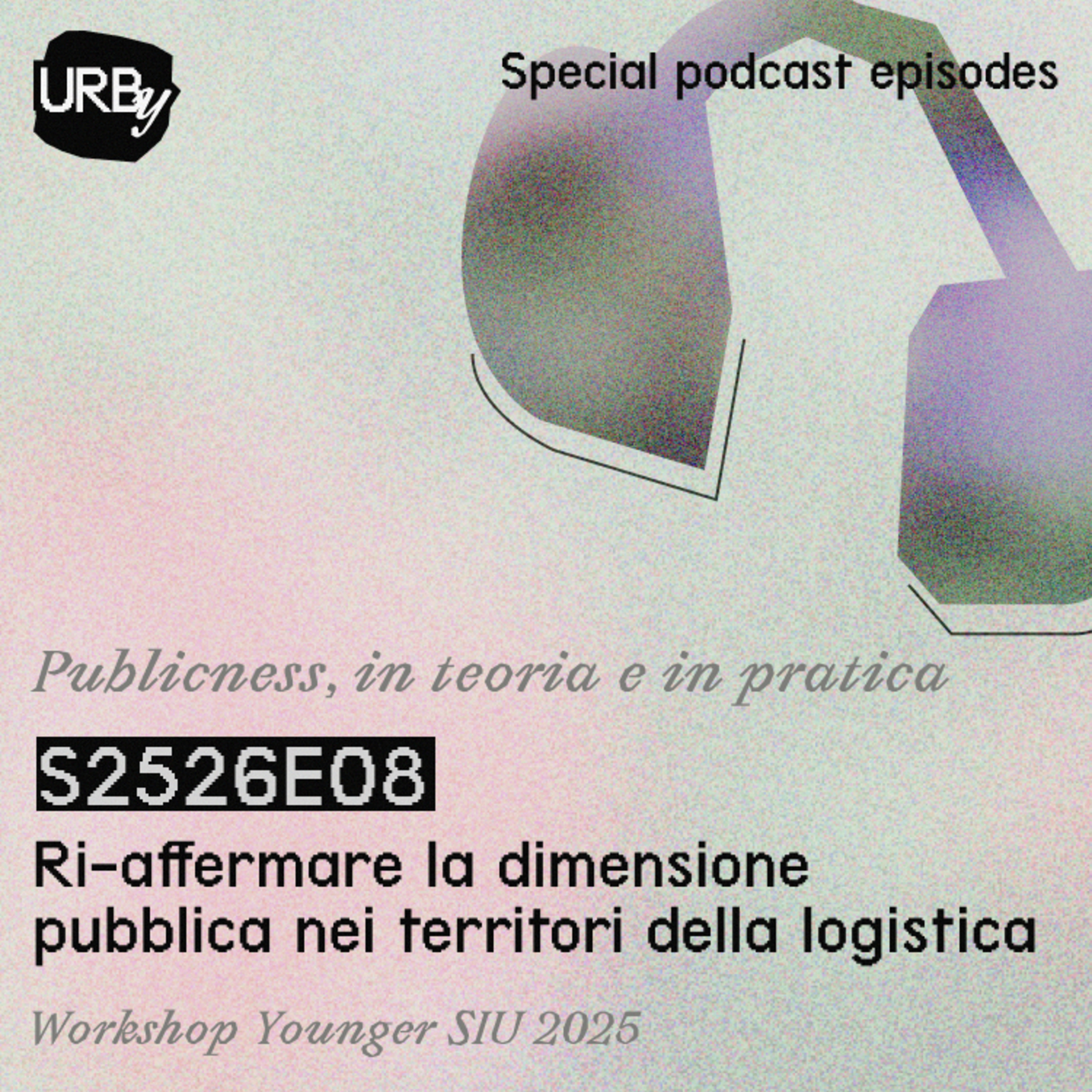 S2526 / Ri-affermare la dimensione pubblica nei territori della logistica episode artwork