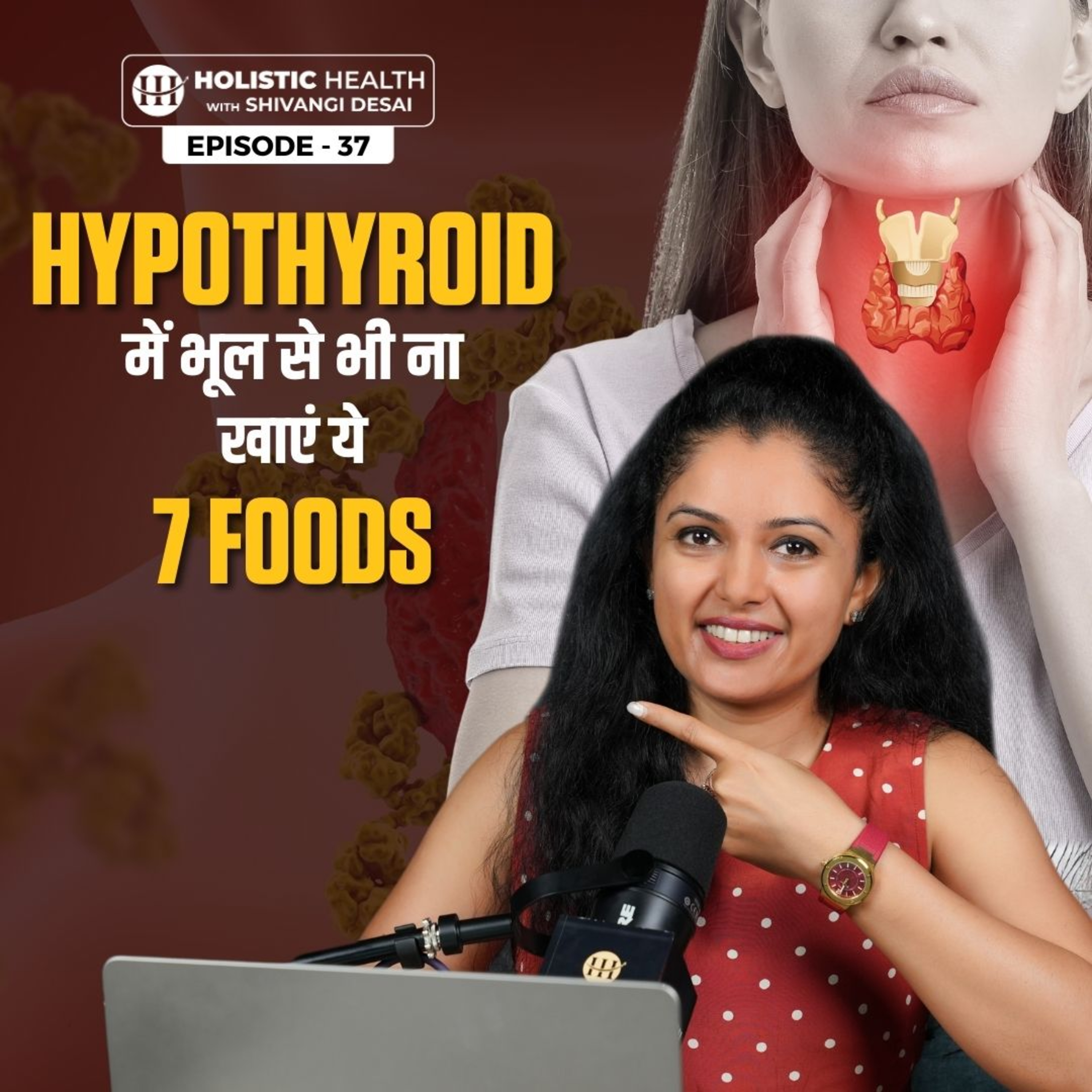 S1.E37 - 7 Foods to Avoid in Hypothyroid | Best Diet Tips for Thyroid Issues | Shivangi Desai episode artwork