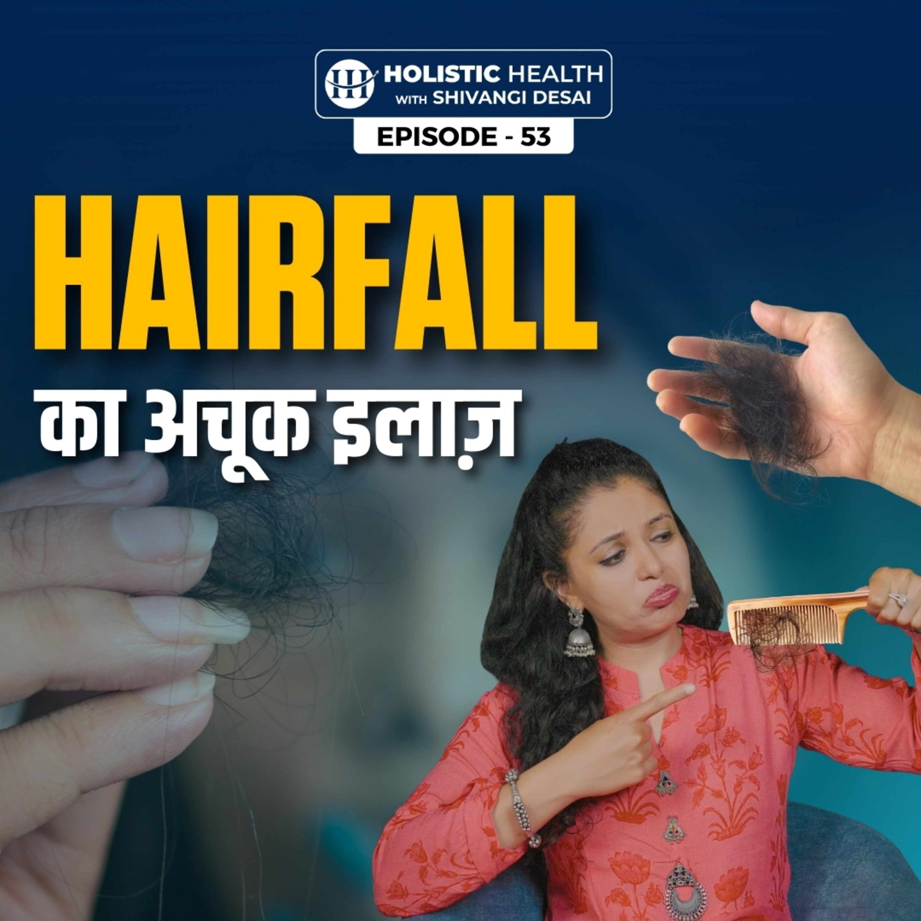 S1.E53 - How to Stop Hair Fall Naturally | Causes & Solutions for Hair Loss | Shivangi Desai Podcast episode artwork