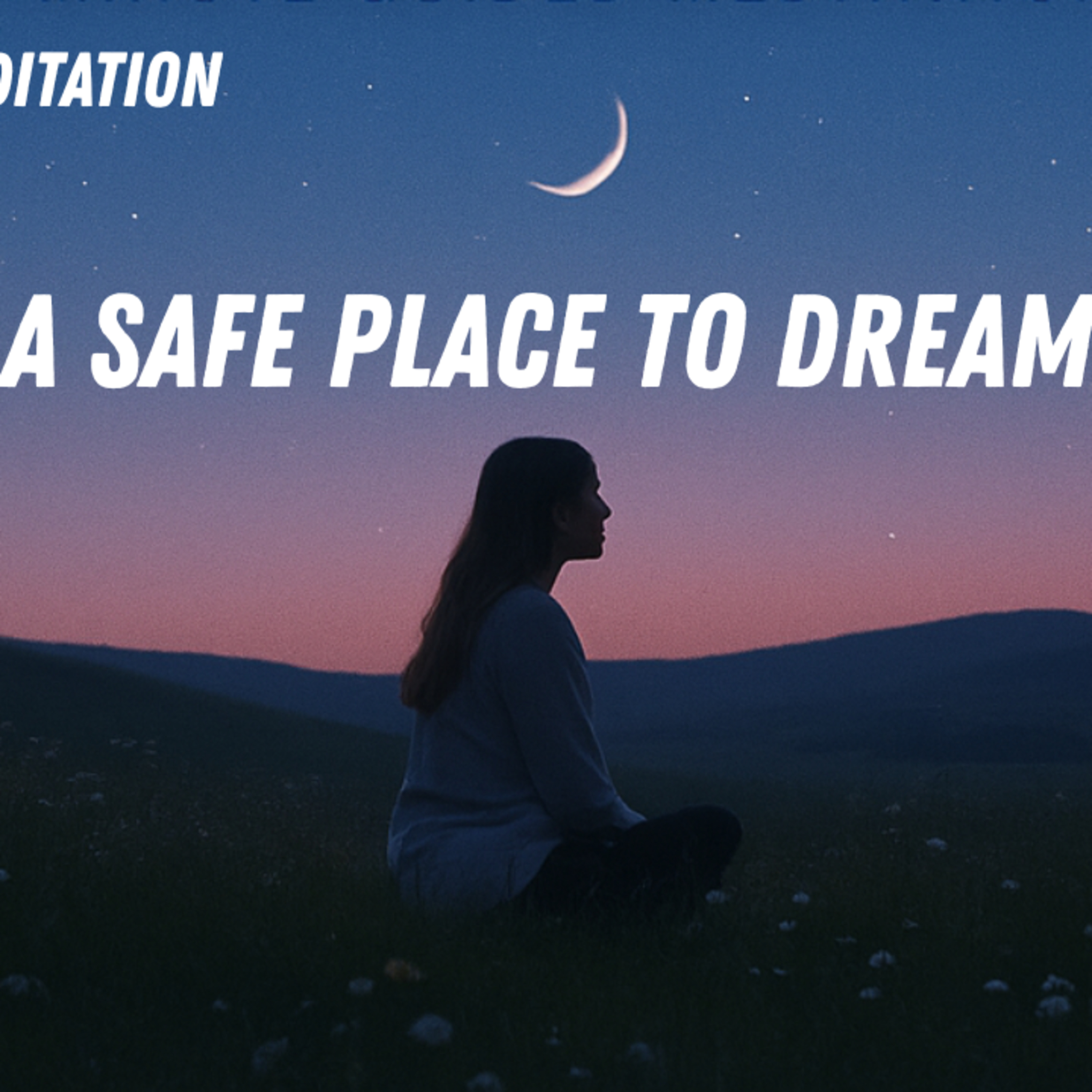 A Safe Place to Dream | Guided Meditation
