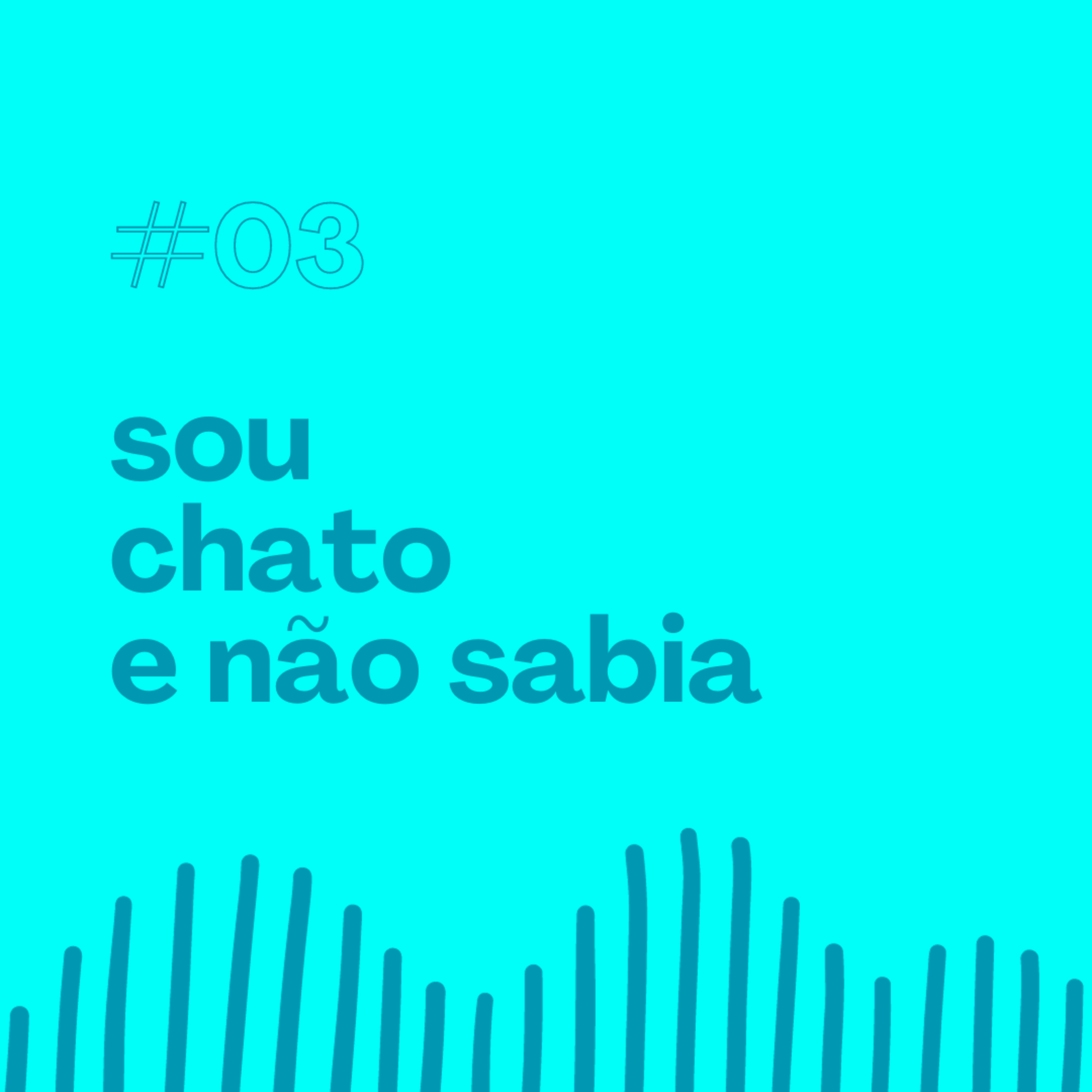 S01E03 - Sou Chato e Não Sabia episode artwork