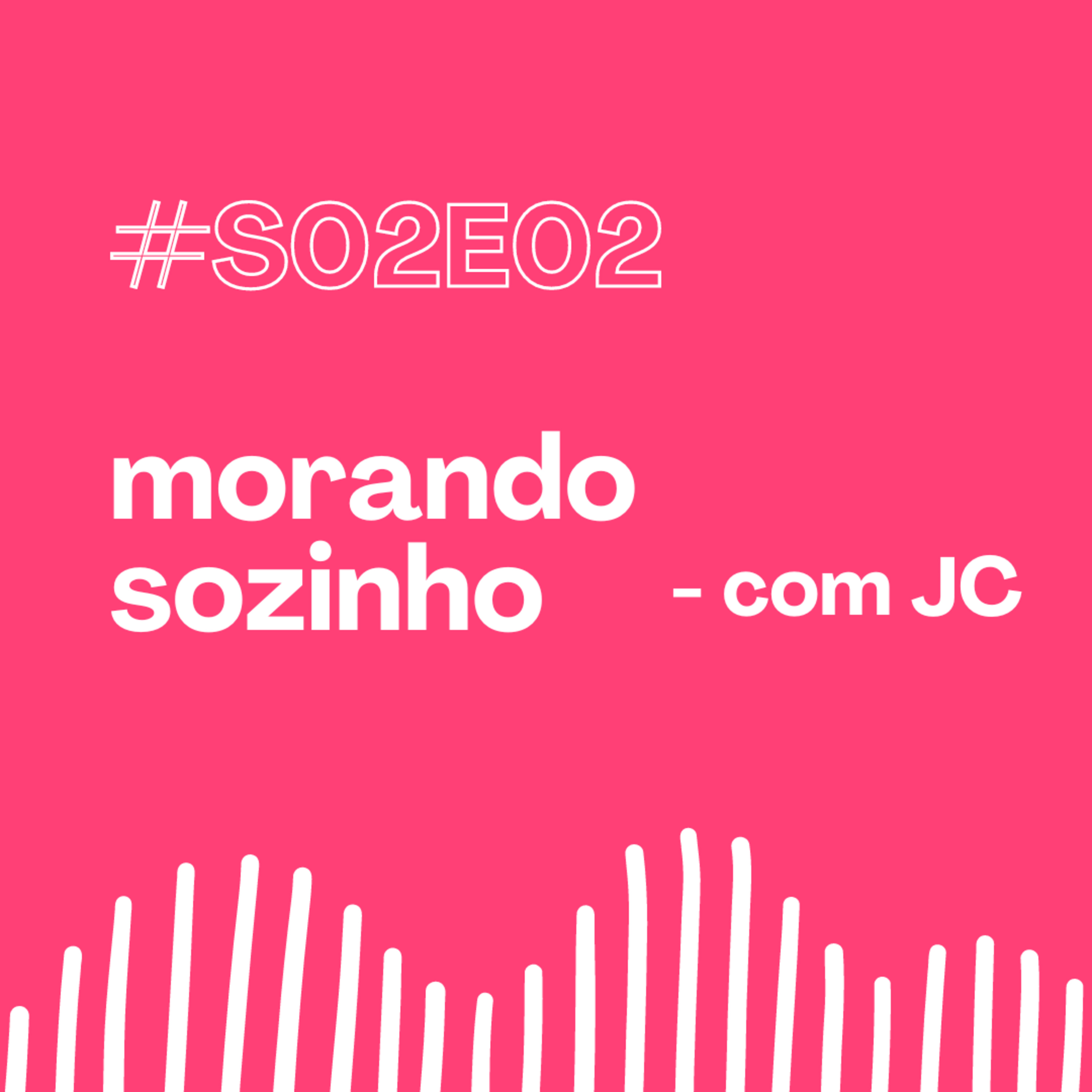 S02E02 - Morando Sozinho - Com JC episode artwork