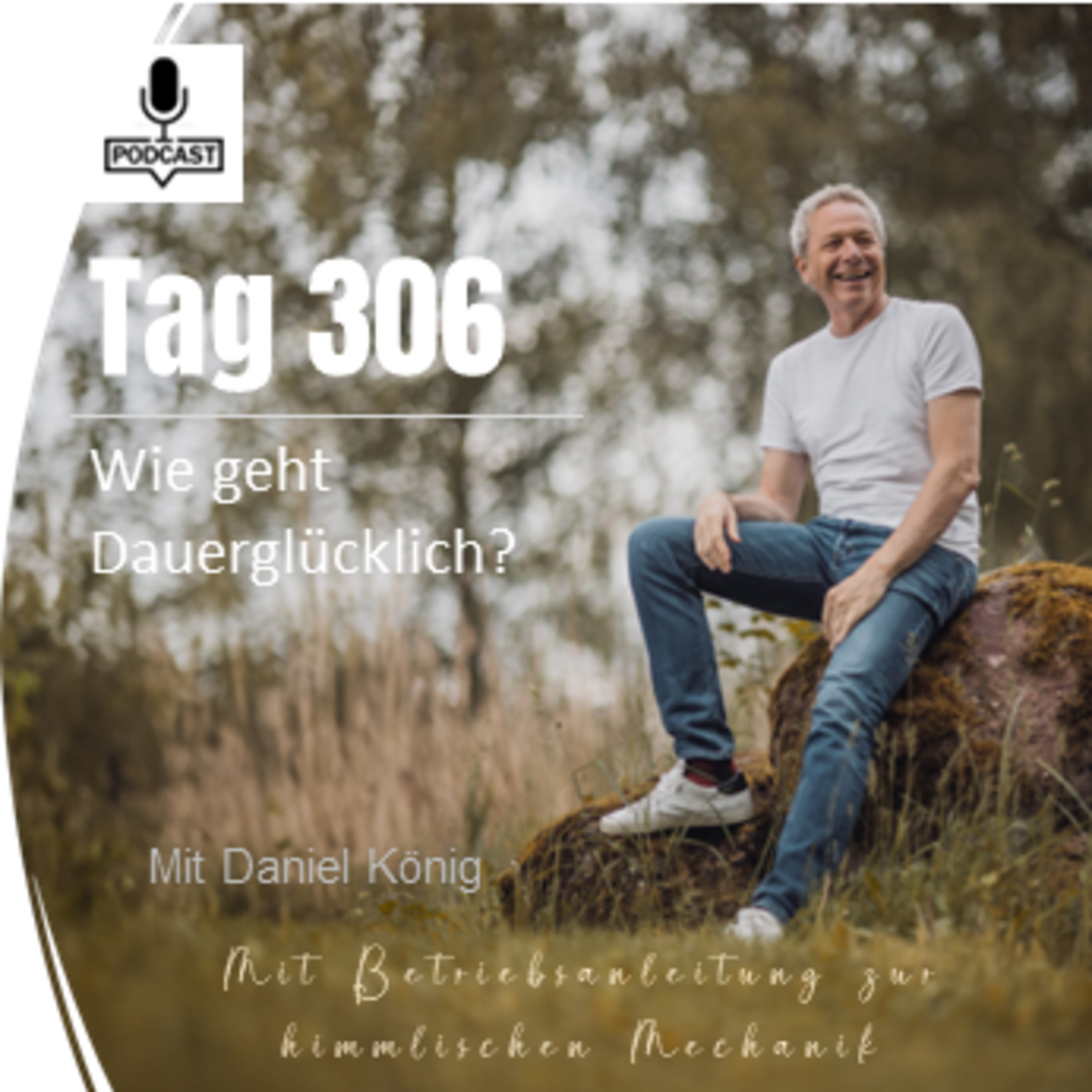 Tag 306 Wie geht Dauerglücklich episode artwork