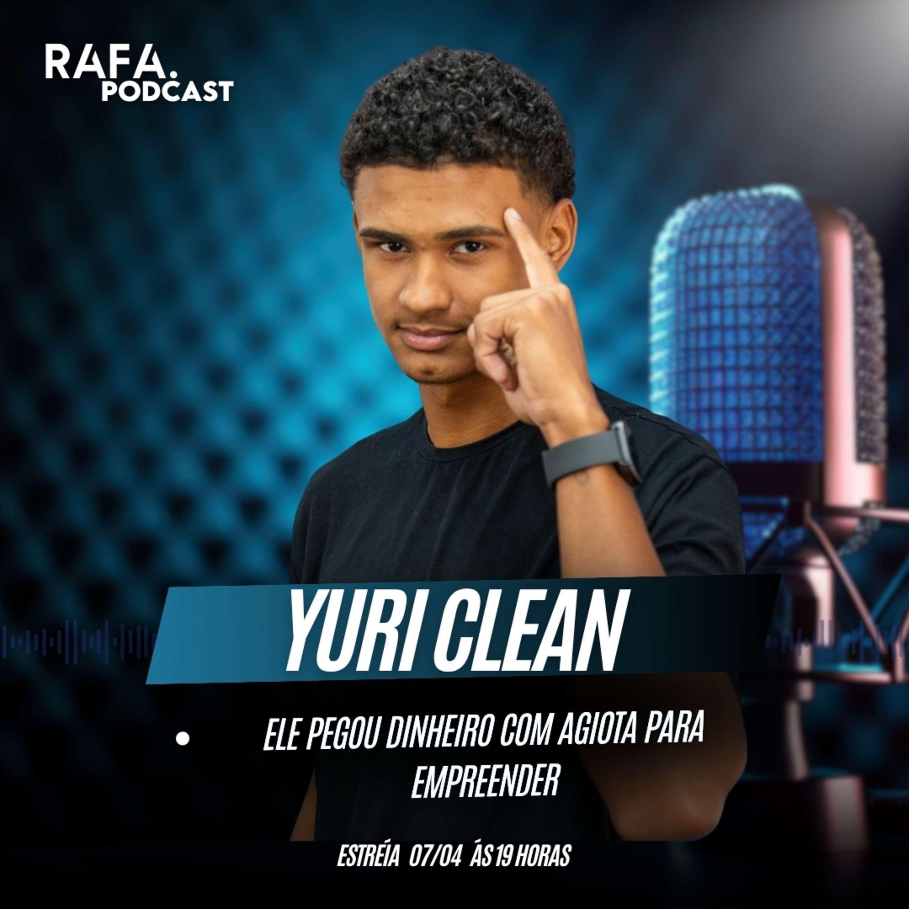 Yuri Clean | Ele pegou dinheiro com o AGIOTA para abrir uma empresa | Rafa.podcast #T4#EP01 episode artwork