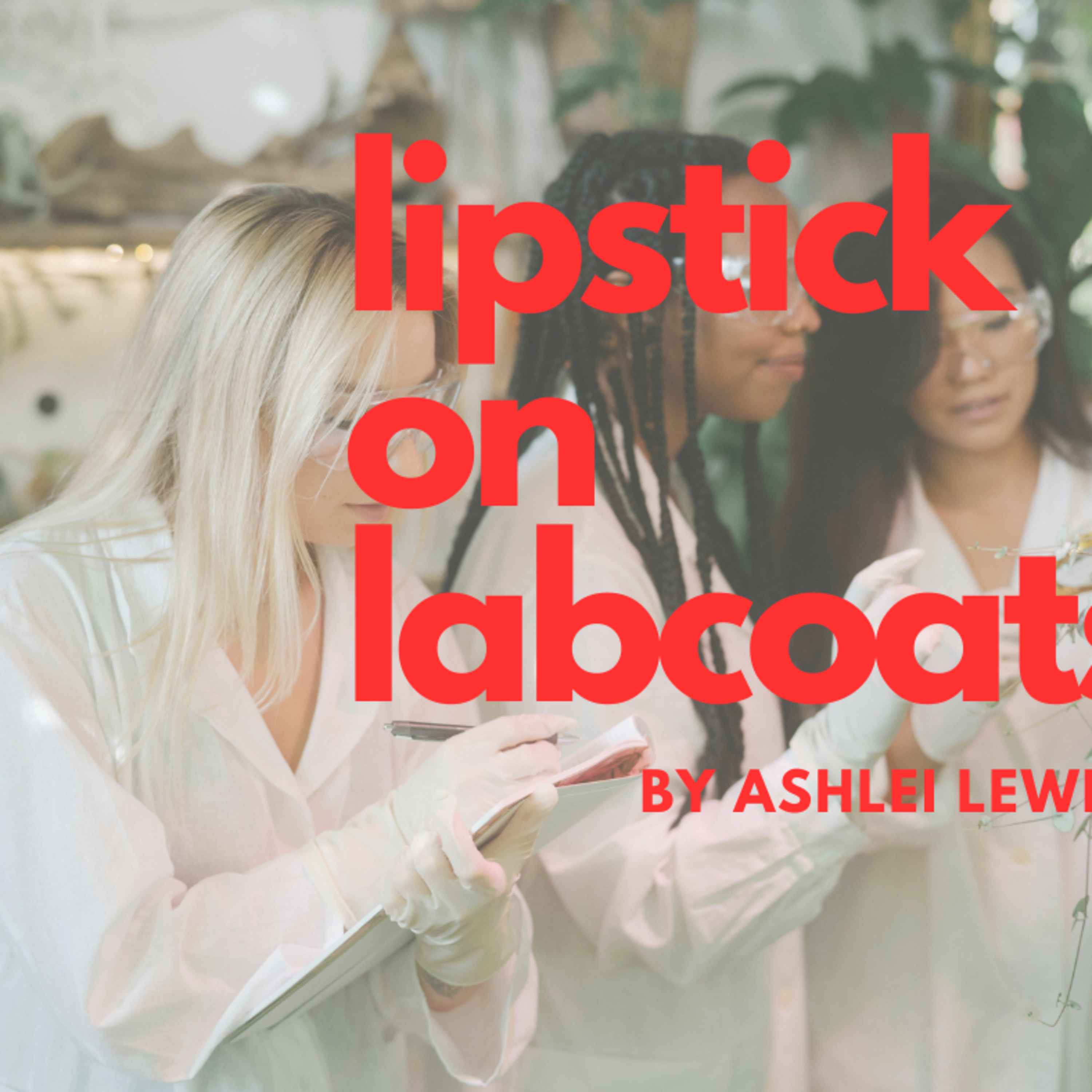 Lipstick on Labcoats