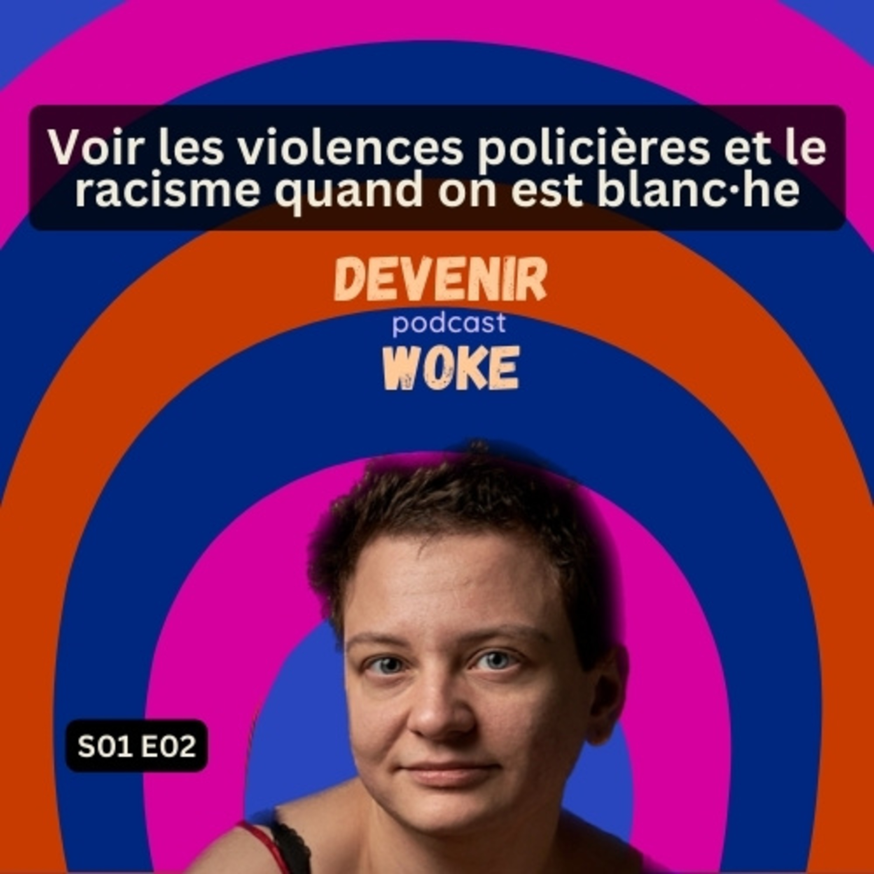 S01 E02 Voir les violences policières et le racisme quand on est blanc