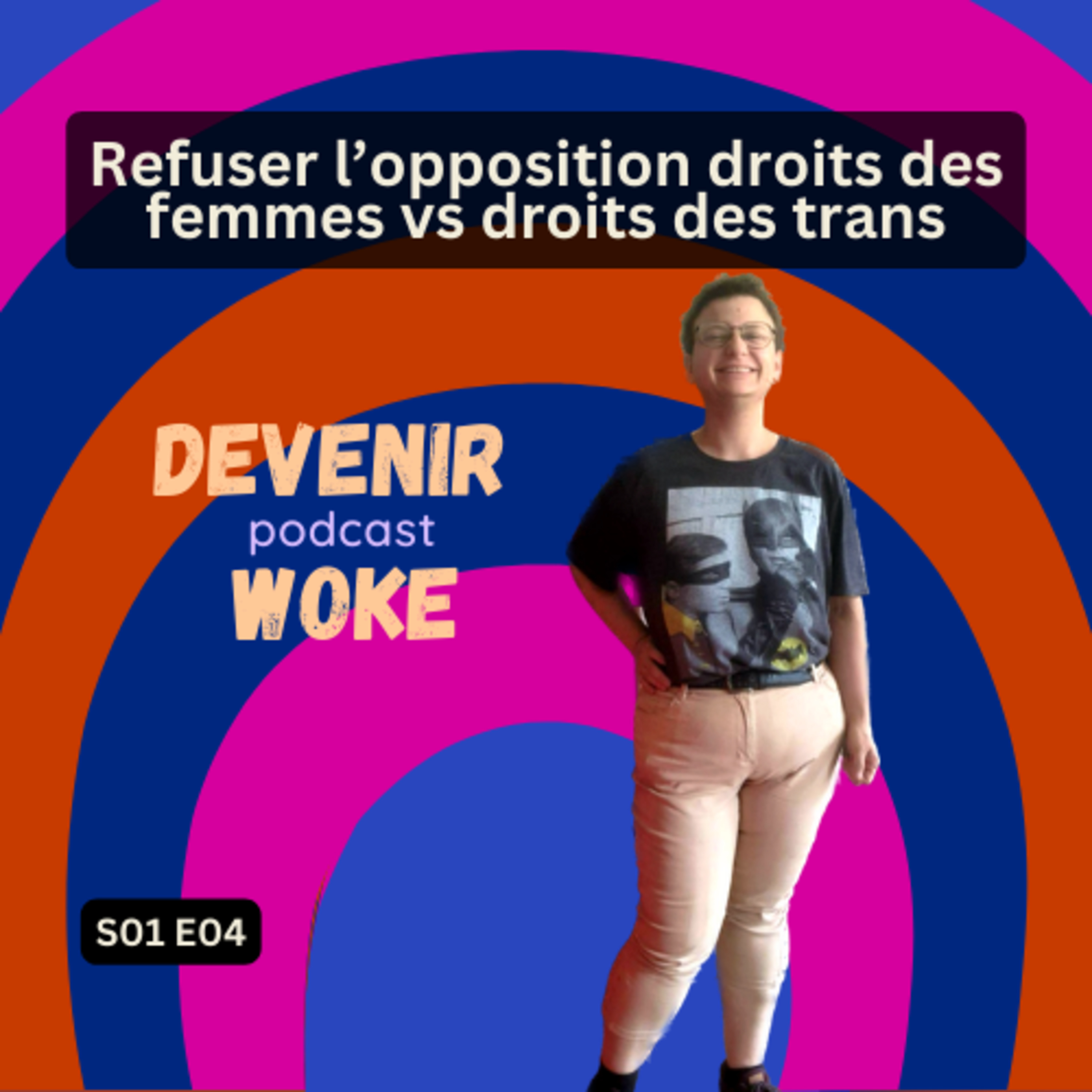 S01 E04 Refuser l’opposition droits des femmes vs droits des trans