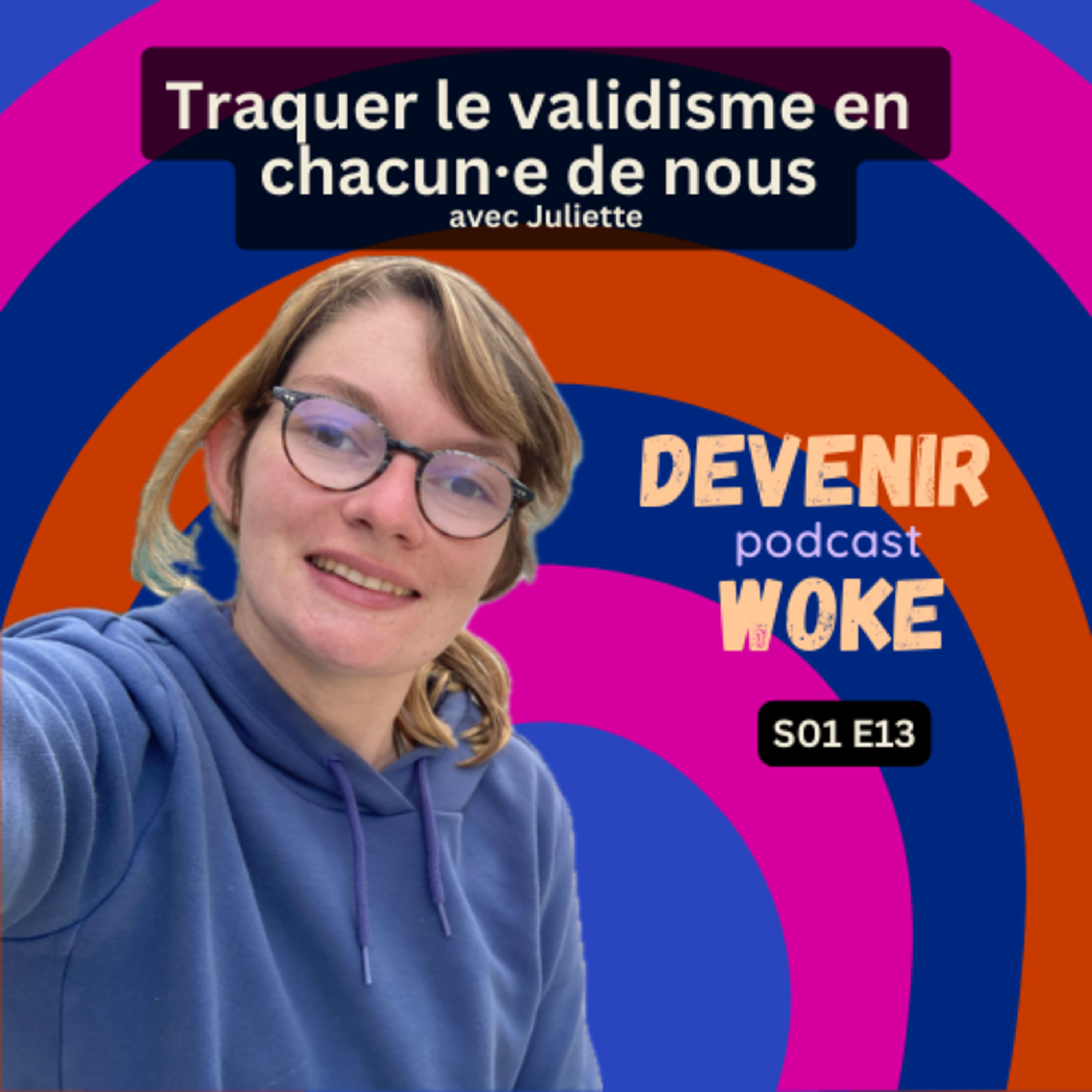S01 E13 Traquer le validisme en chacun·e de nous avec Juliette