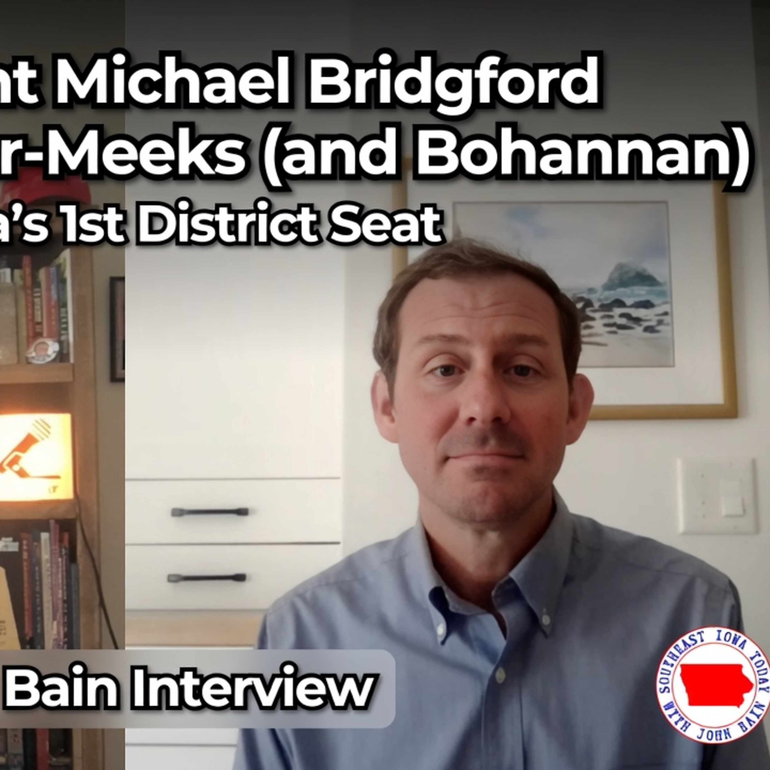 Independent Michael Bridgford Challenges Miller-Meeks (and Bohannan) for Iowa’s 1st District Seat-John Bain Interview episode artwork