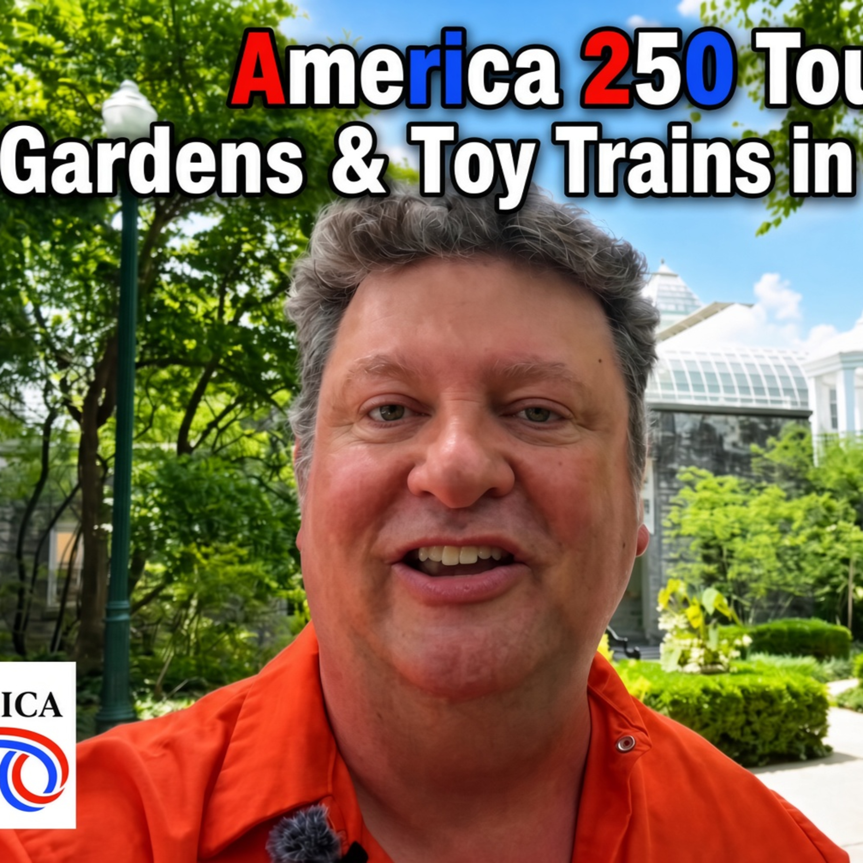 America 250 Tour: Gardens & Toy Trains in Columbus episode artwork