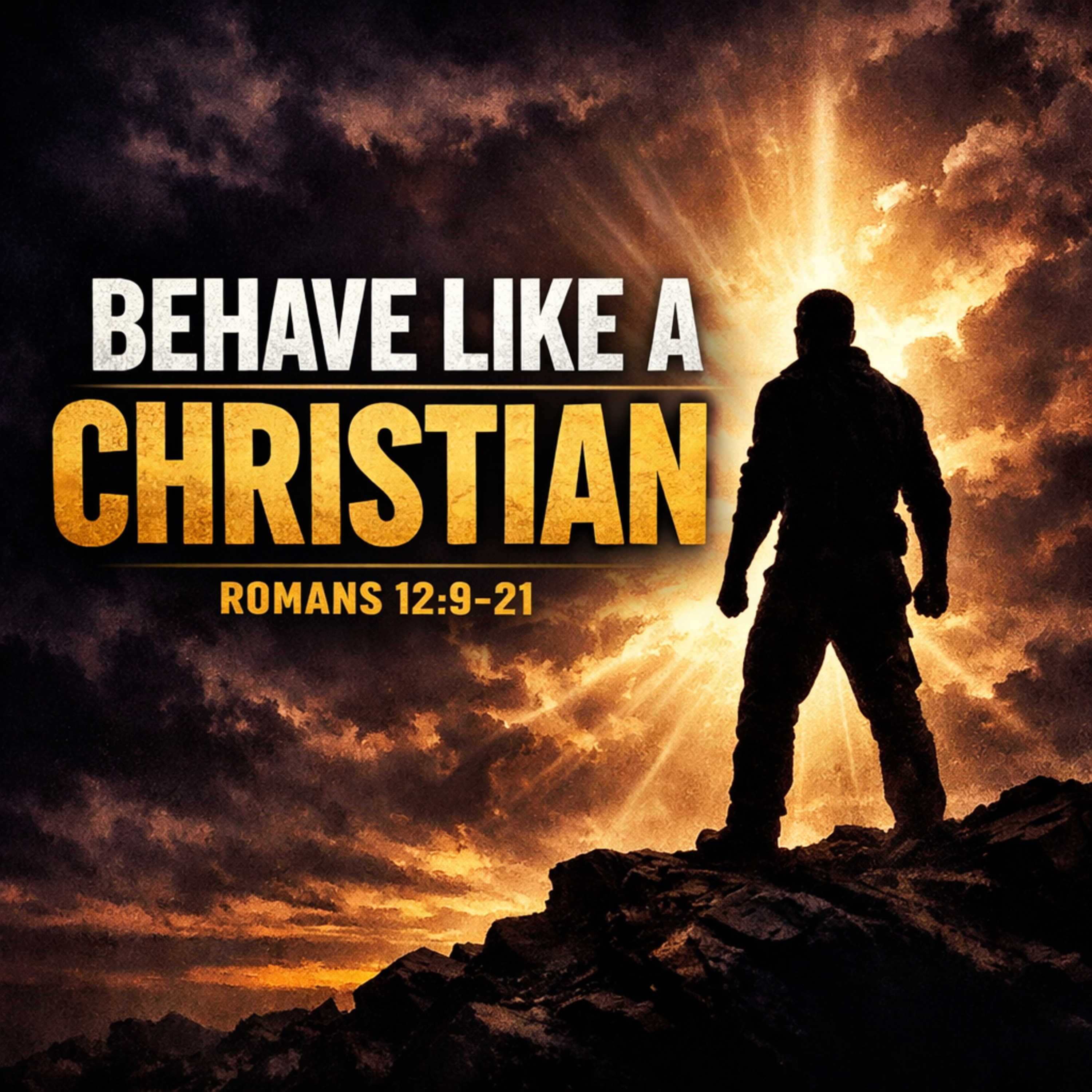 Roman’s 12:9-21 - Behave like a Christian