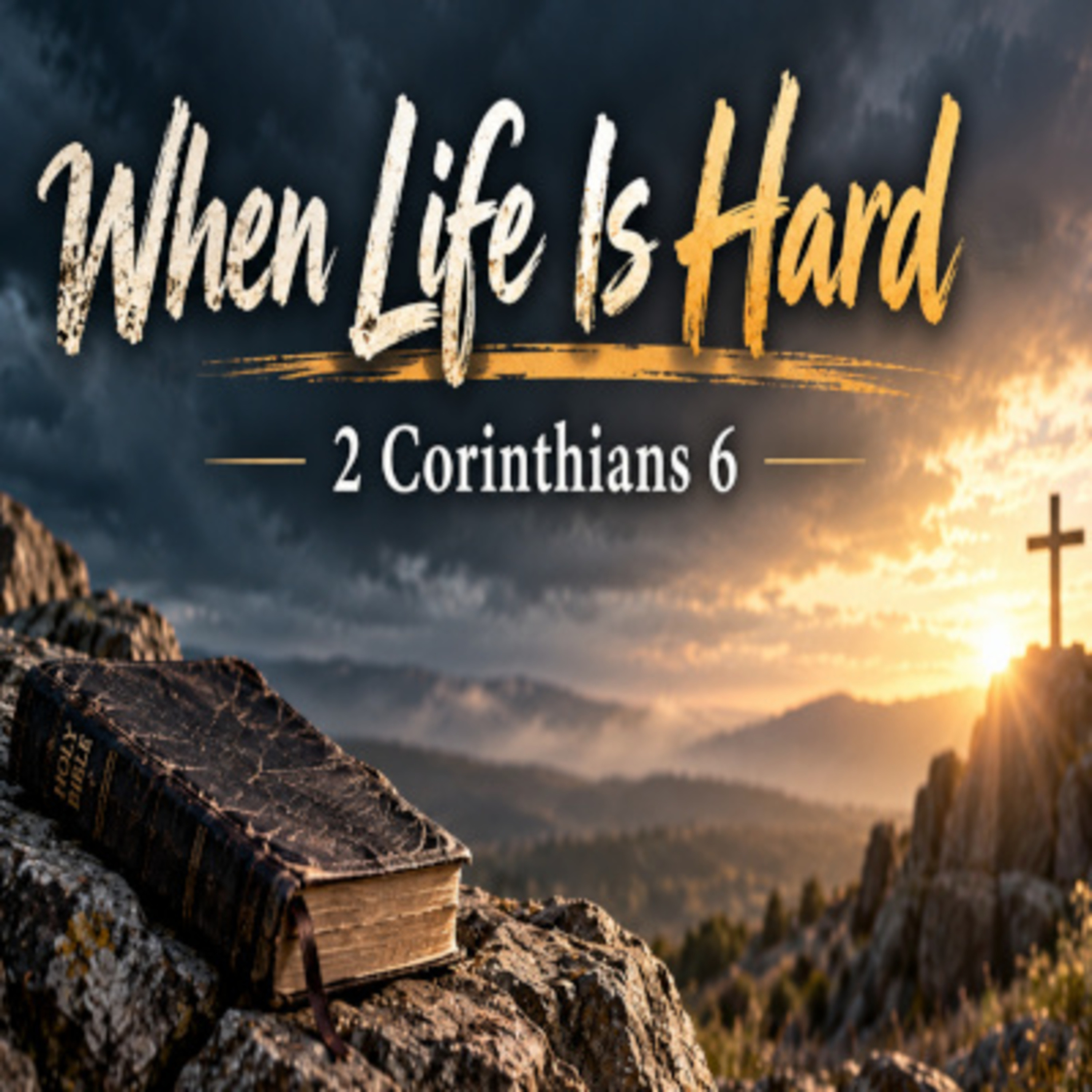When Life Is Hard - 2 Corinthians 6 episode artwork