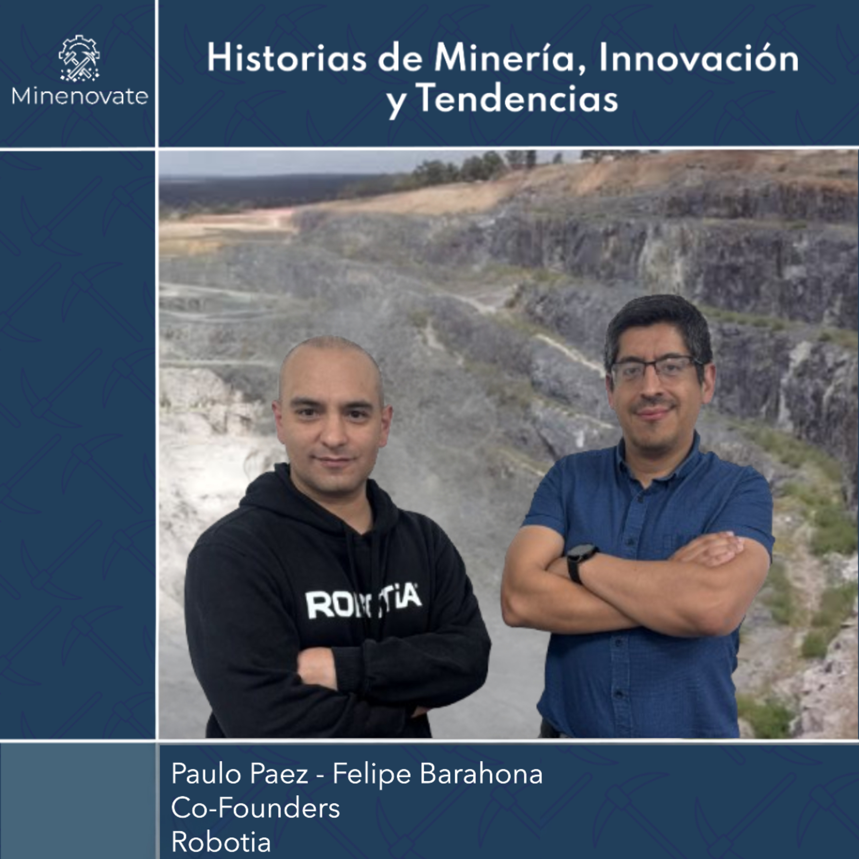 E61 - Robotia: IA en Minería para Prevenir Riesgos y Mejorar la Continuidad Operacional con Paulo Páez & Felipe Barahona