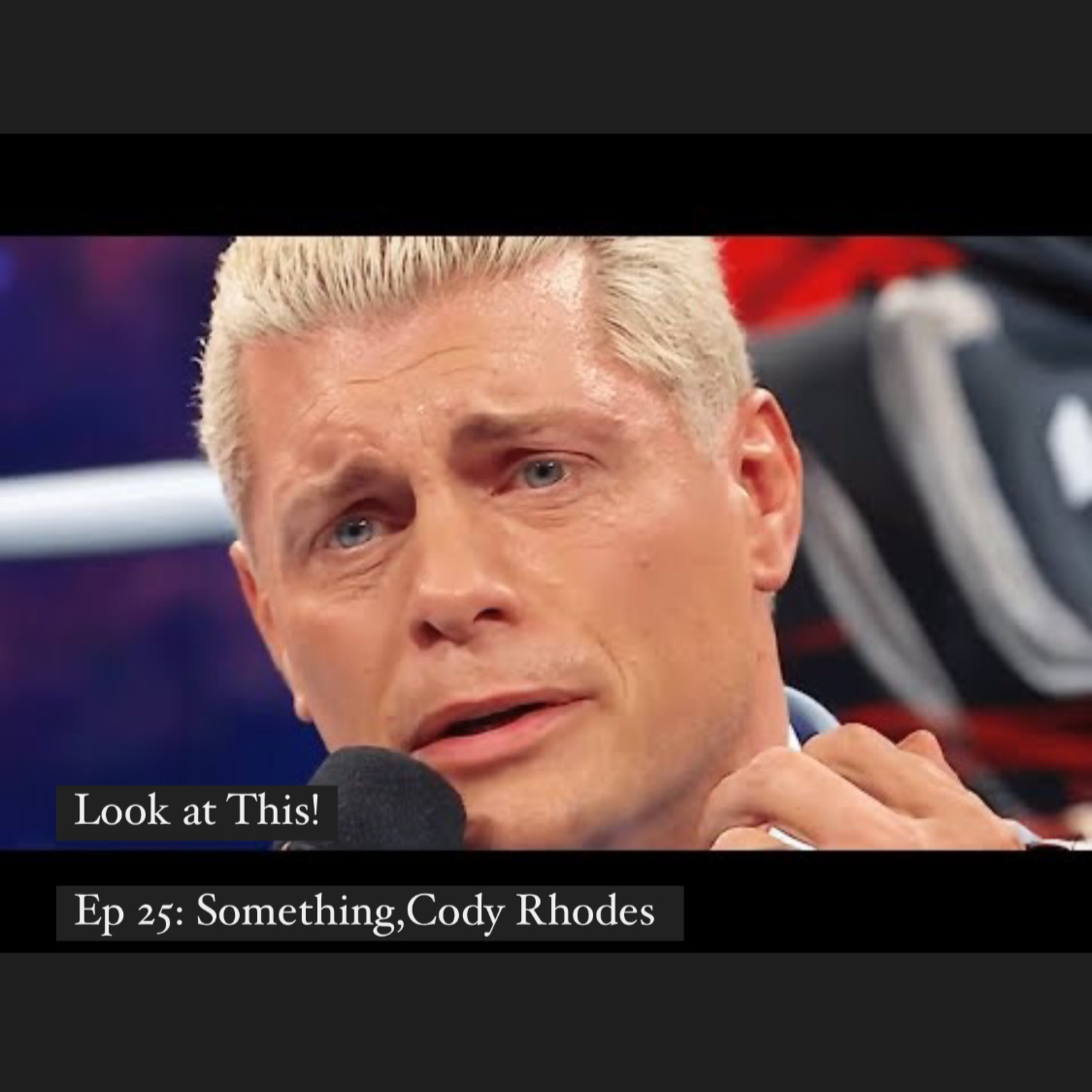 Ep 25: Something, Cody Rhodes episode artwork