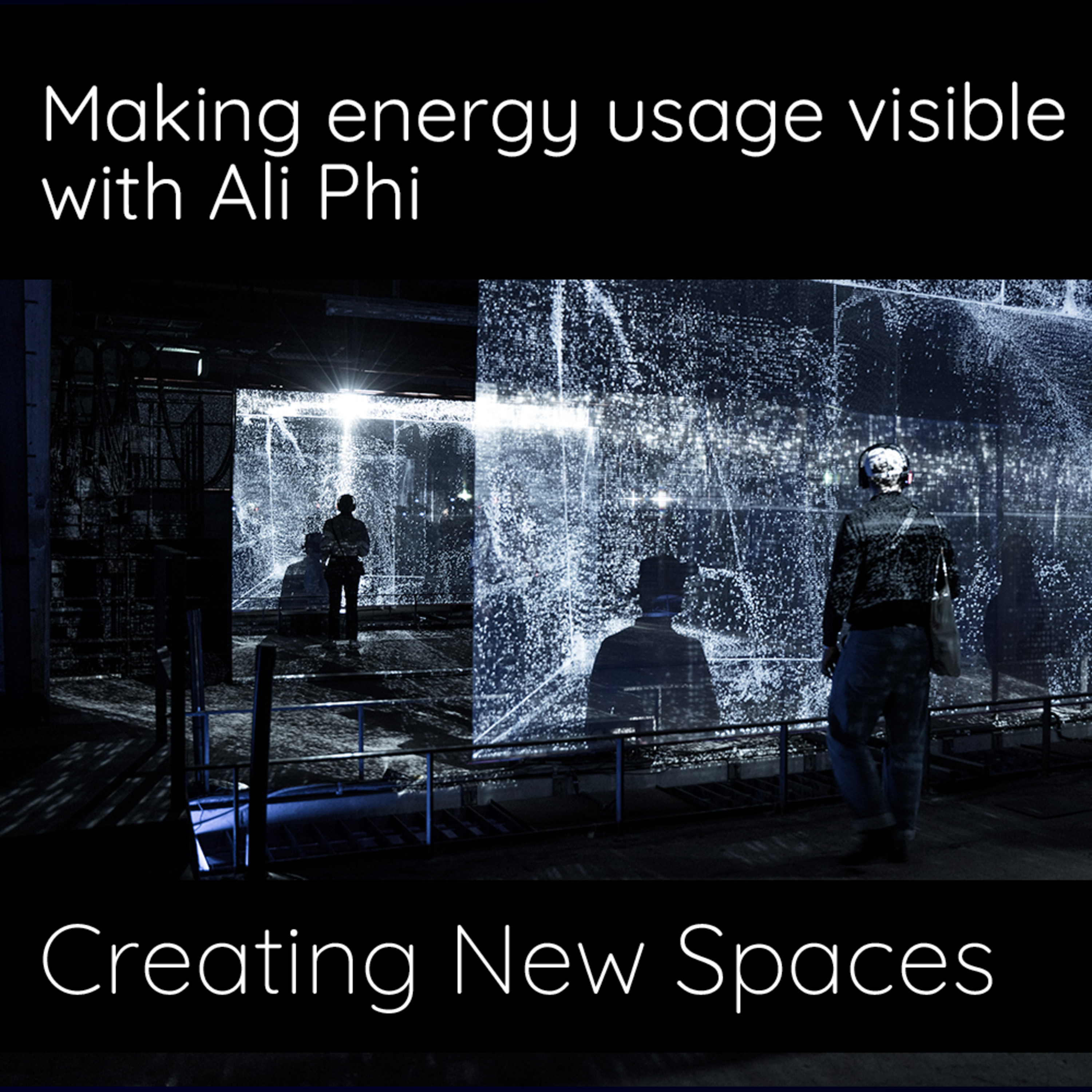 Creating New Spaces: Interviews with artists redefining spaces through technology