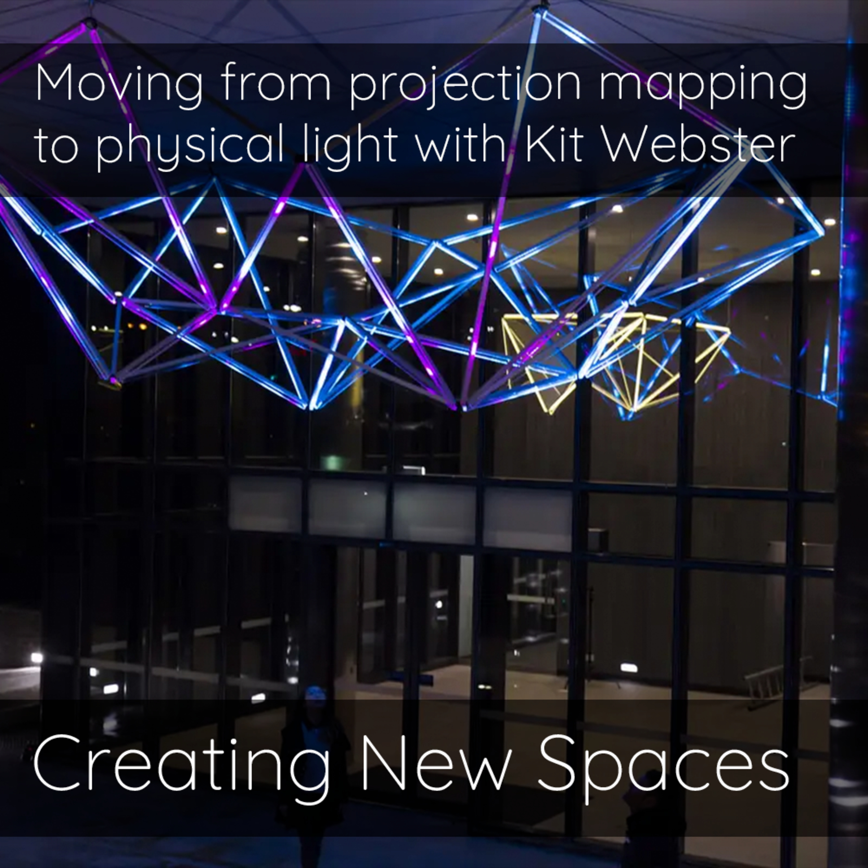 Moving from projection mapping to physical light with Kit Webster episode artwork