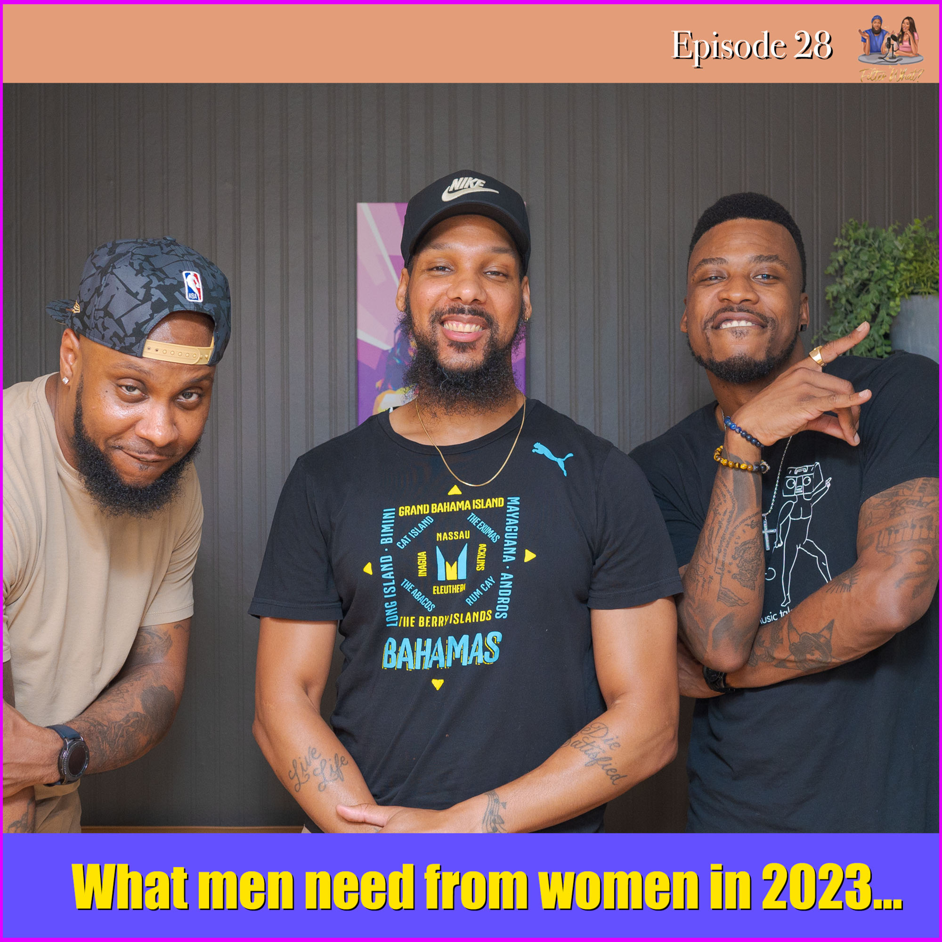 What Men Need From Women in 2023... - Part 2 Episode 28 | Filter What Podcast episode artwork