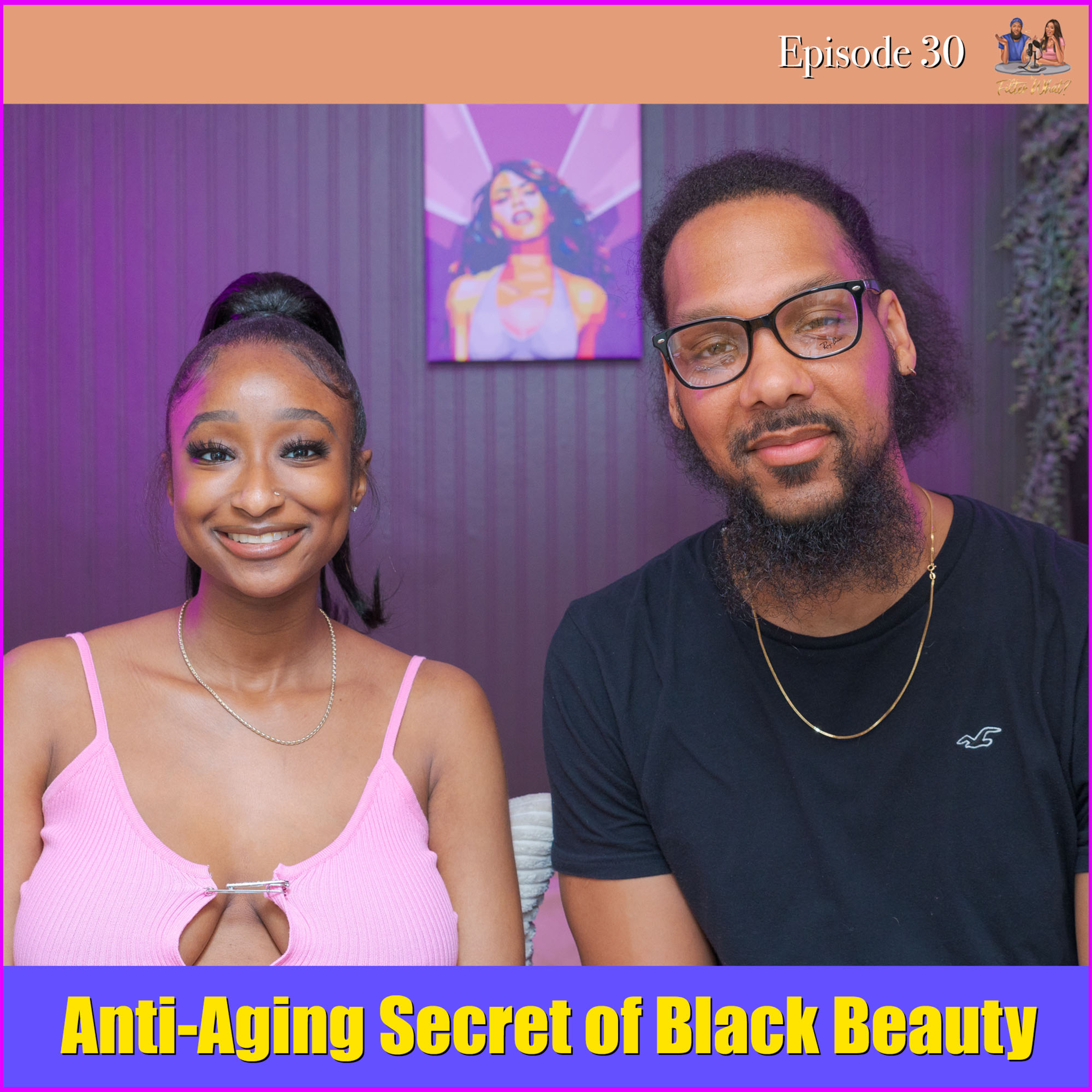Anti-Aging Secret of Black Beauty- Episode 30 | Filter What Podcast