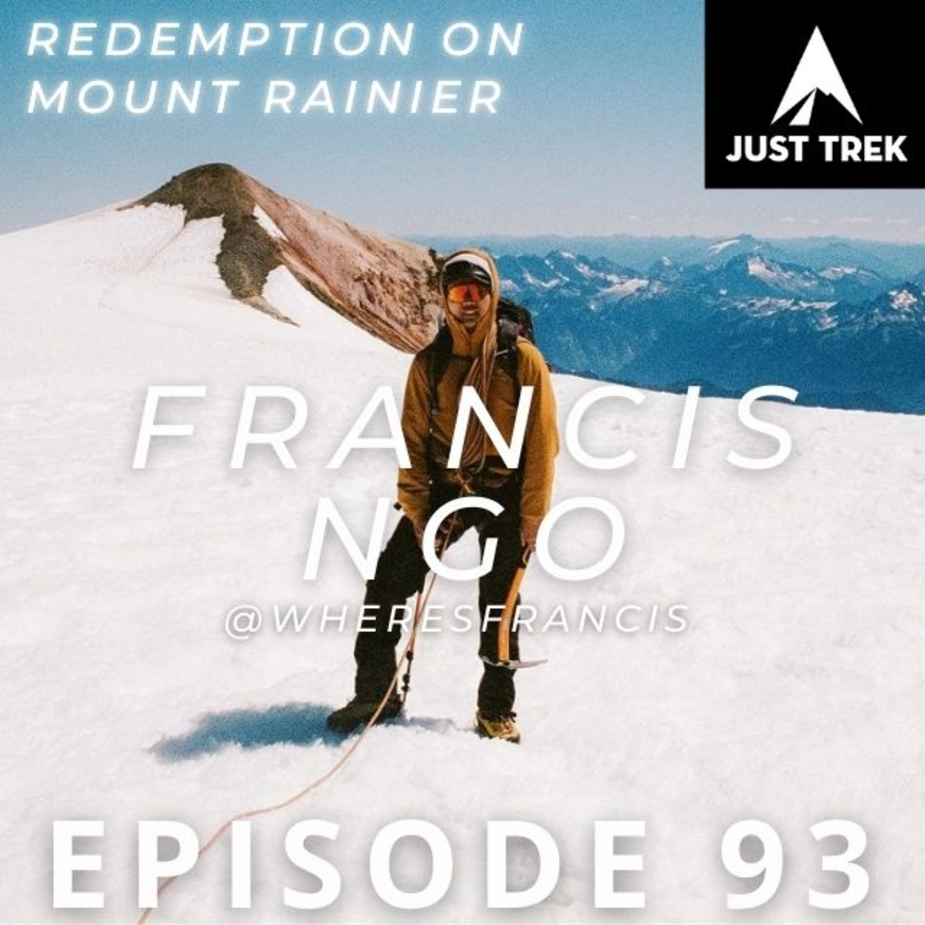 #93 | Summit Redemption: Francis Ngo’s Mount Rainier Triumph
