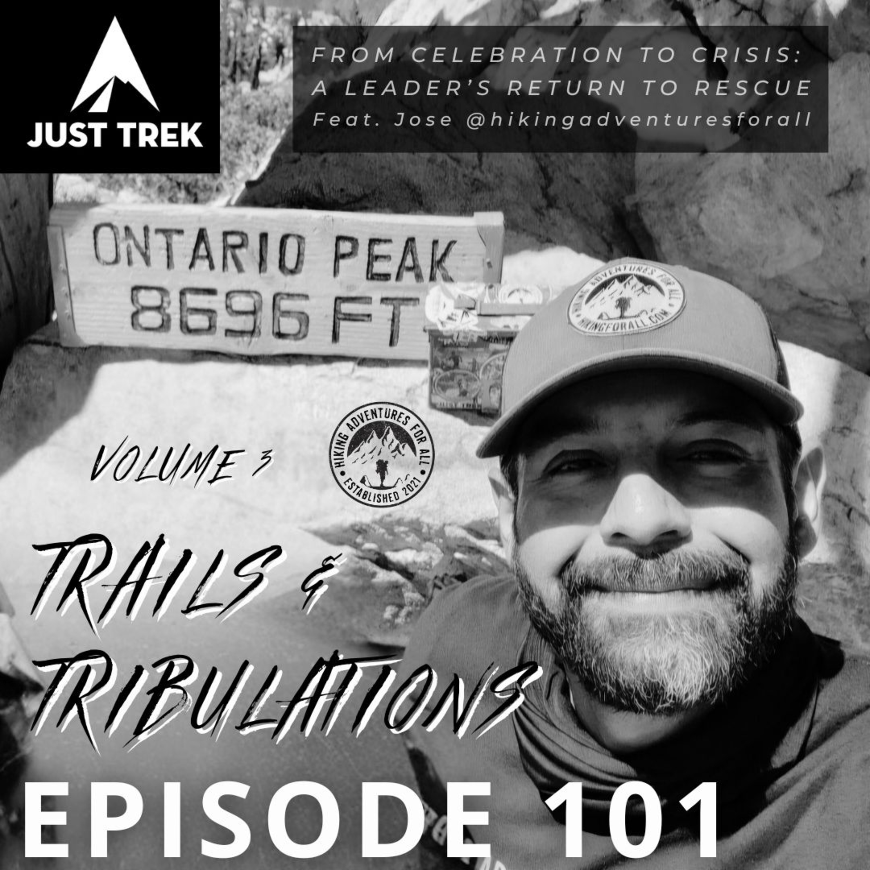 #101 | Trails & Tribulations Vol. 3 - From Peak Celebration to Crisis: A Leader's Return To Rescue - Jose (Hiking Adventures For All)