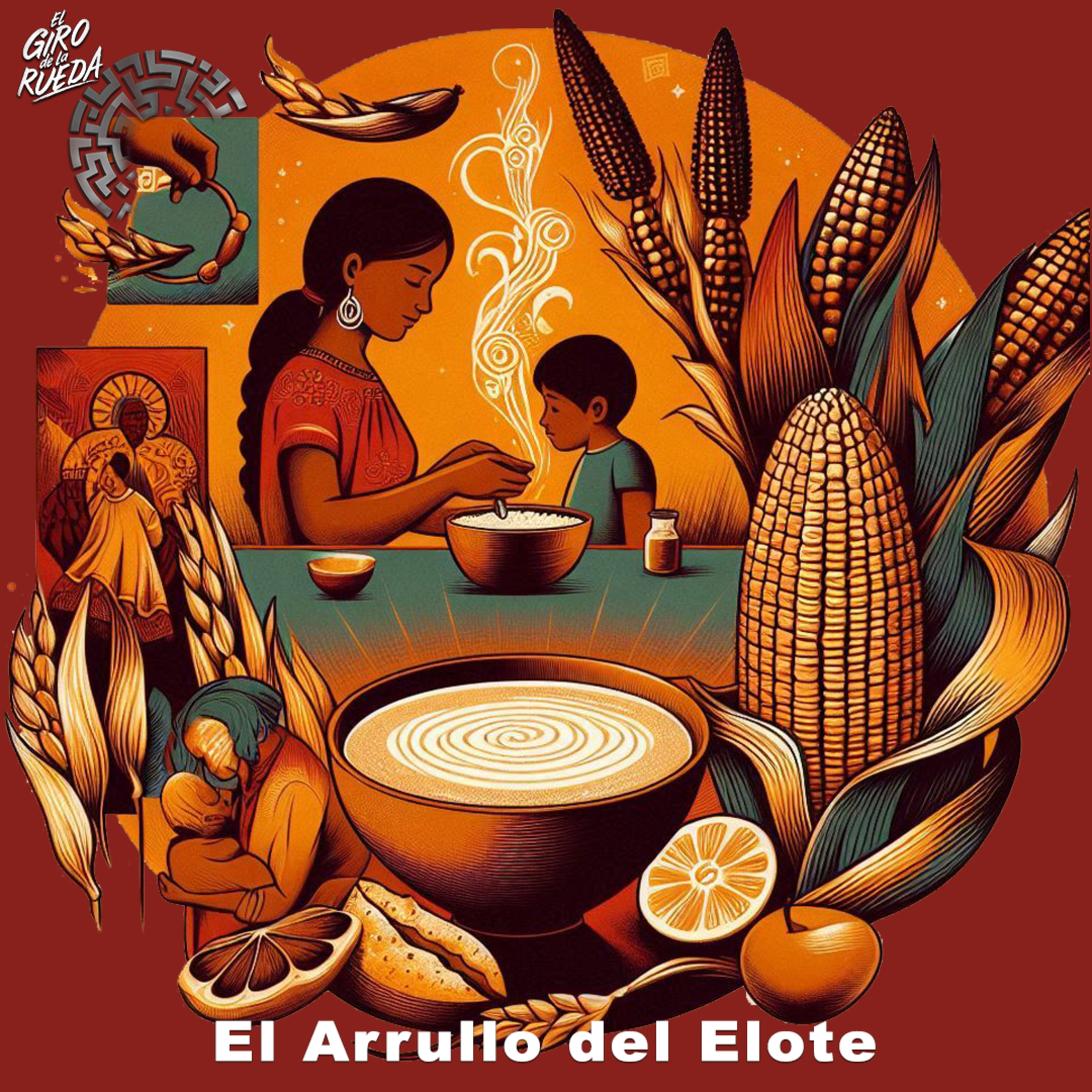 El Arrullo del Elote: Raíces de Resistencia, Cultura y Sabor episode artwork