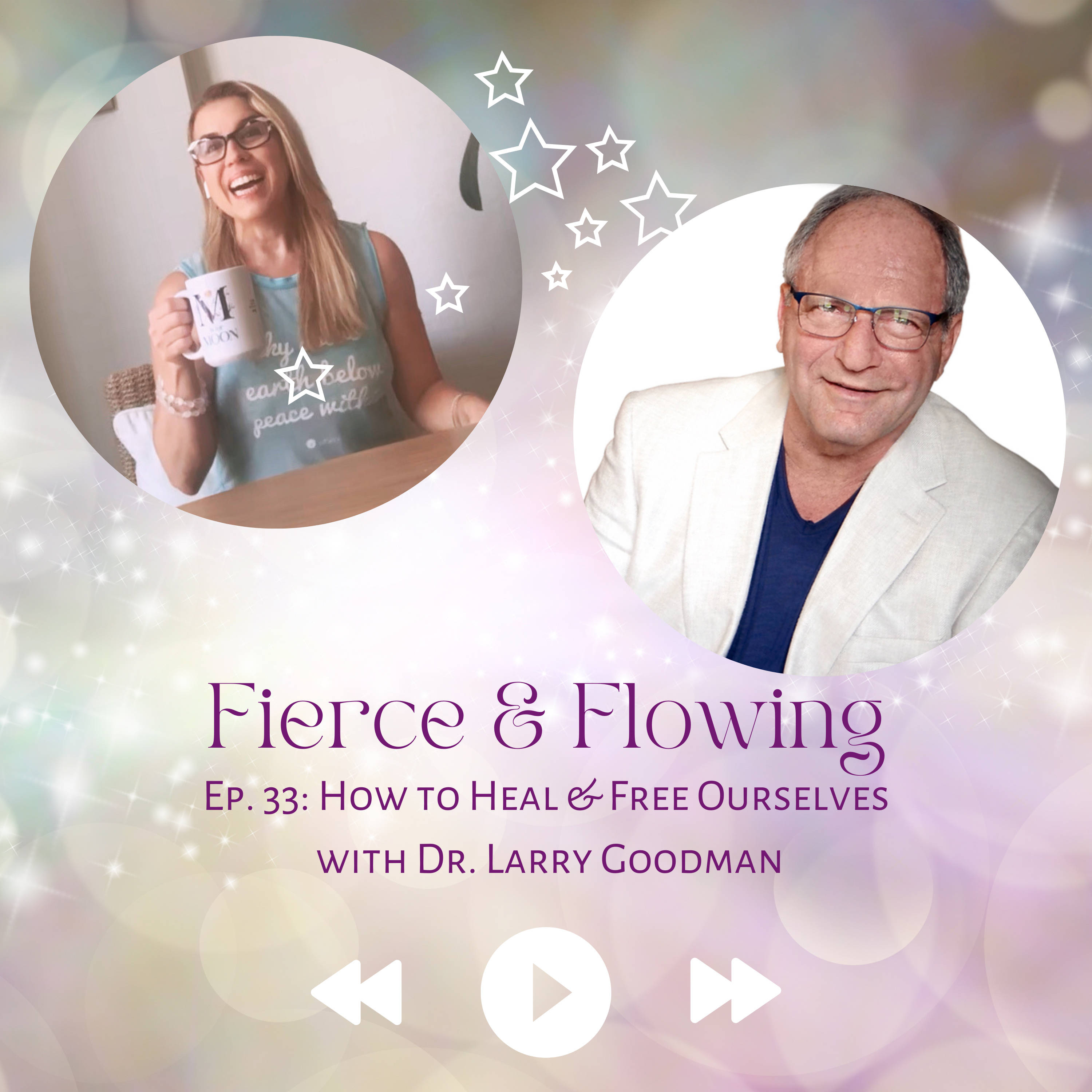Ep. 33: How to Heal and Free Ourselves with Dr. Larry Goodman episode artwork