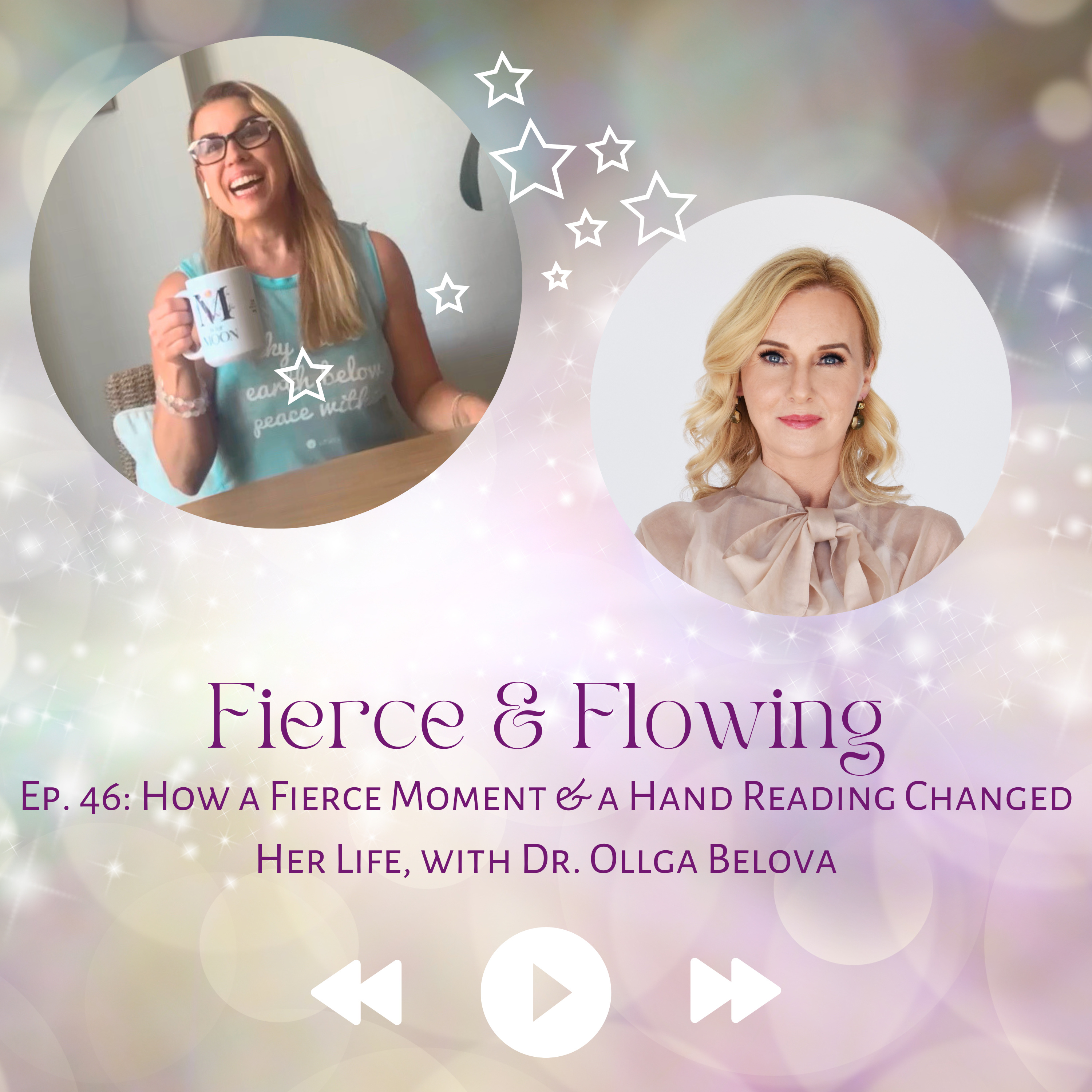 Ep. 46: How a Fierce Moment & a Hand Reading Changed Her Life, with Dr. Ollga Belova episode artwork