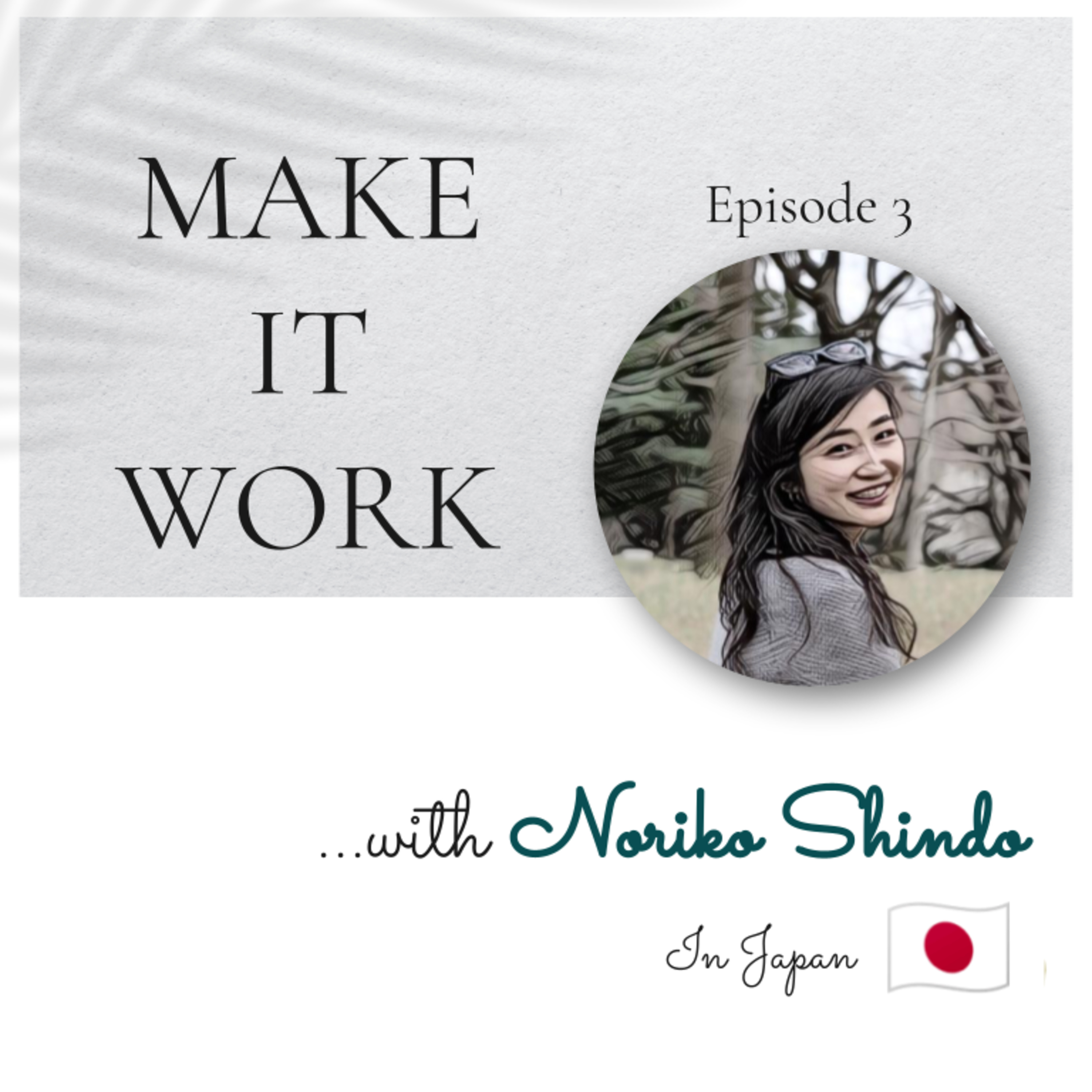 How I Transitioned From Corporate To Entrepreneurship And Found Purpose At Work With Noriko Shindo | Ep3 episode artwork