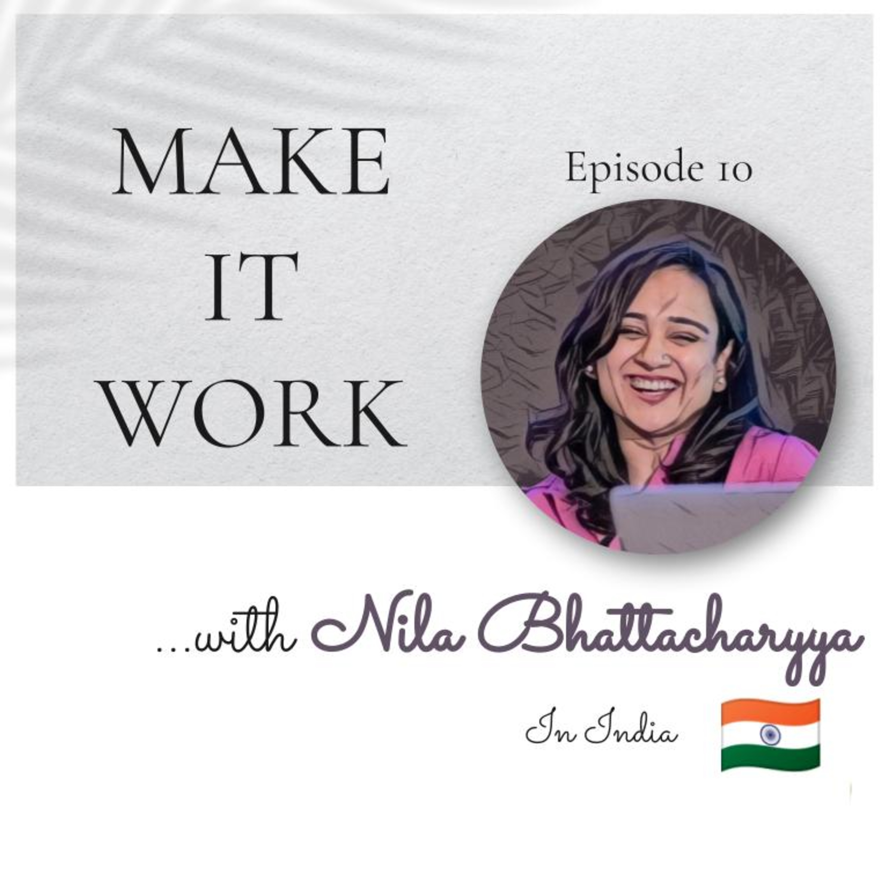 Building Your Professional Village: Navigating Career Shifts, Parenthood, and Workplace Dynamics with Nila Bhattacharyya | Ep10 episode artwork