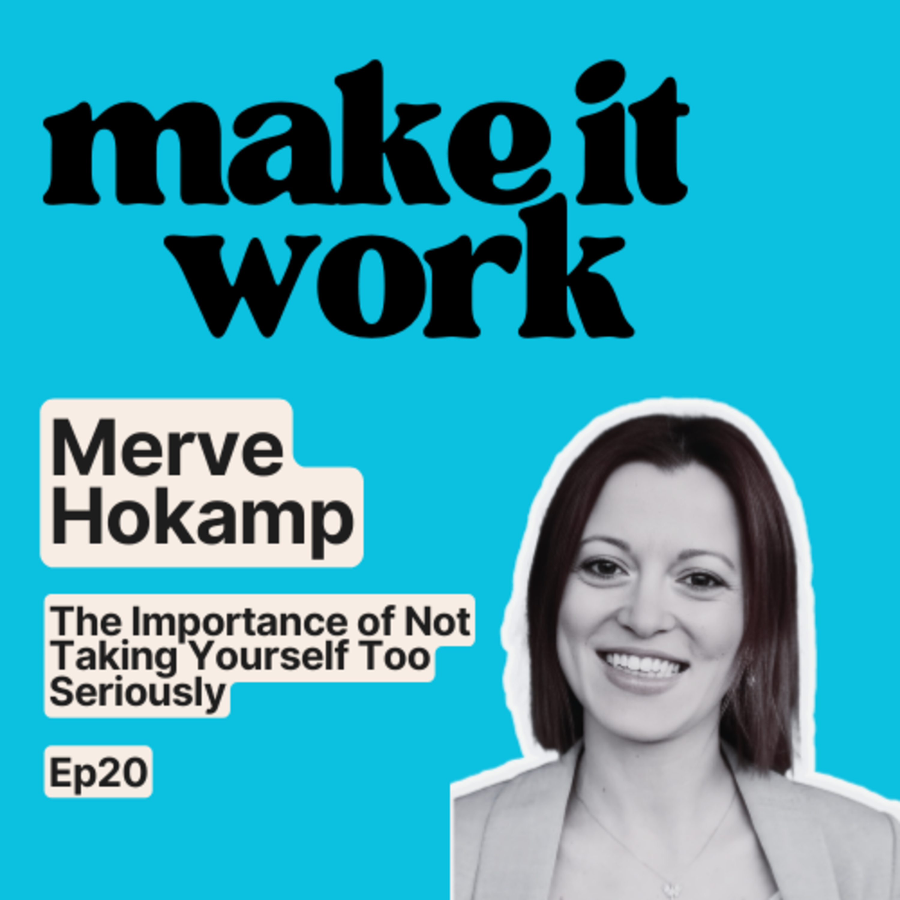 The Importance of Not Taking Yourself Too Seriously with Merve Hokamp| Ep20 episode artwork