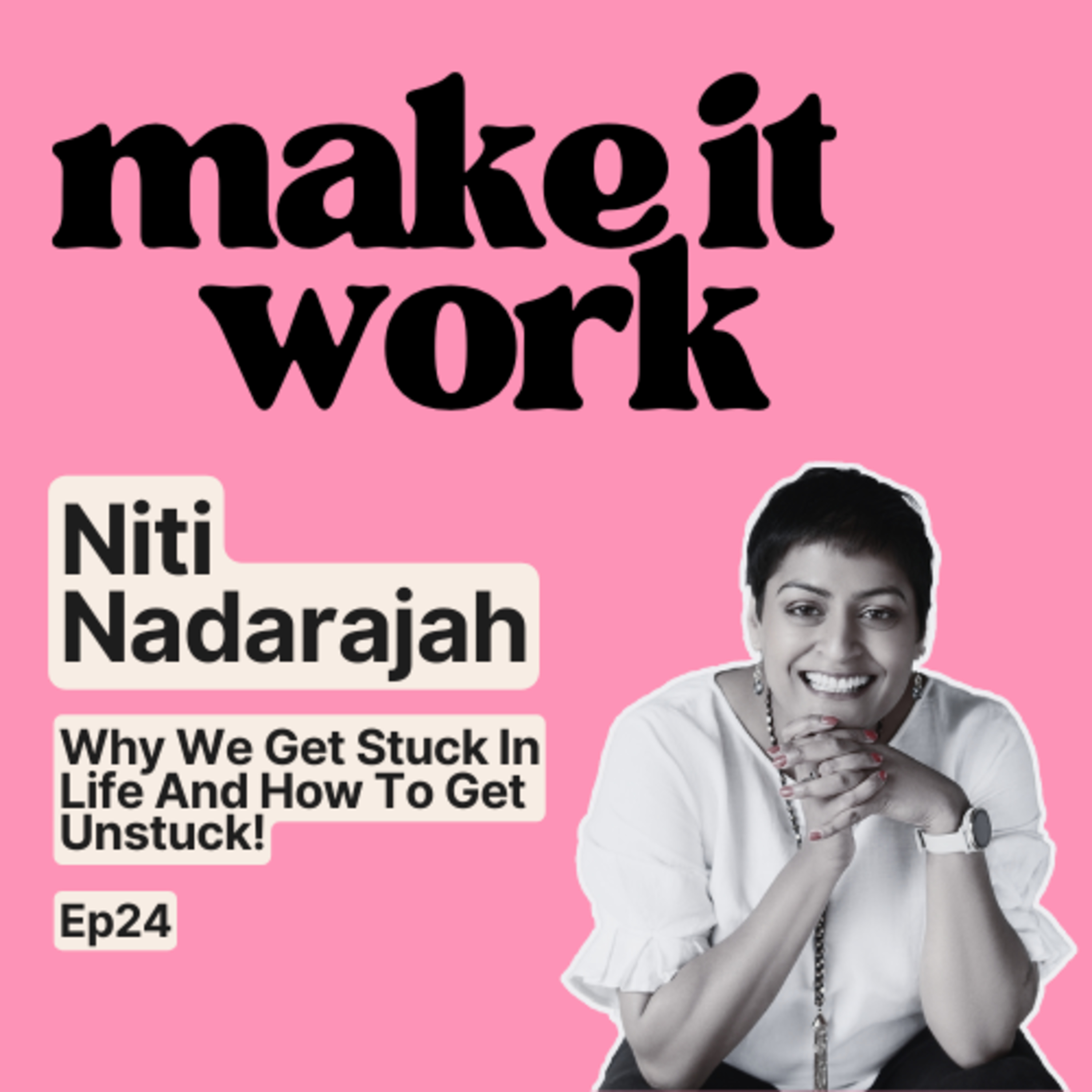 Why We Get Stuck In Life And How To Get Unstuck! - Niti Nadarajah | Ep24 episode artwork
